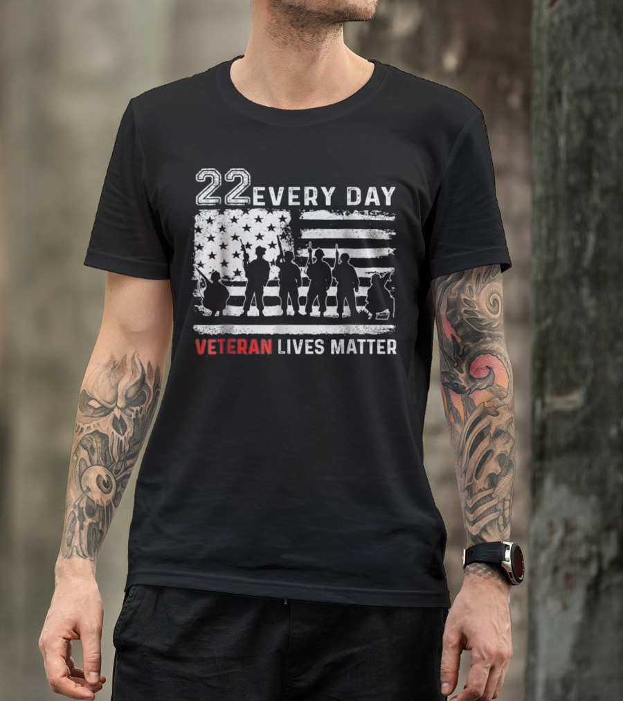 22 EVERY DAY Veteran Lives Matter American Flag T-Shirt