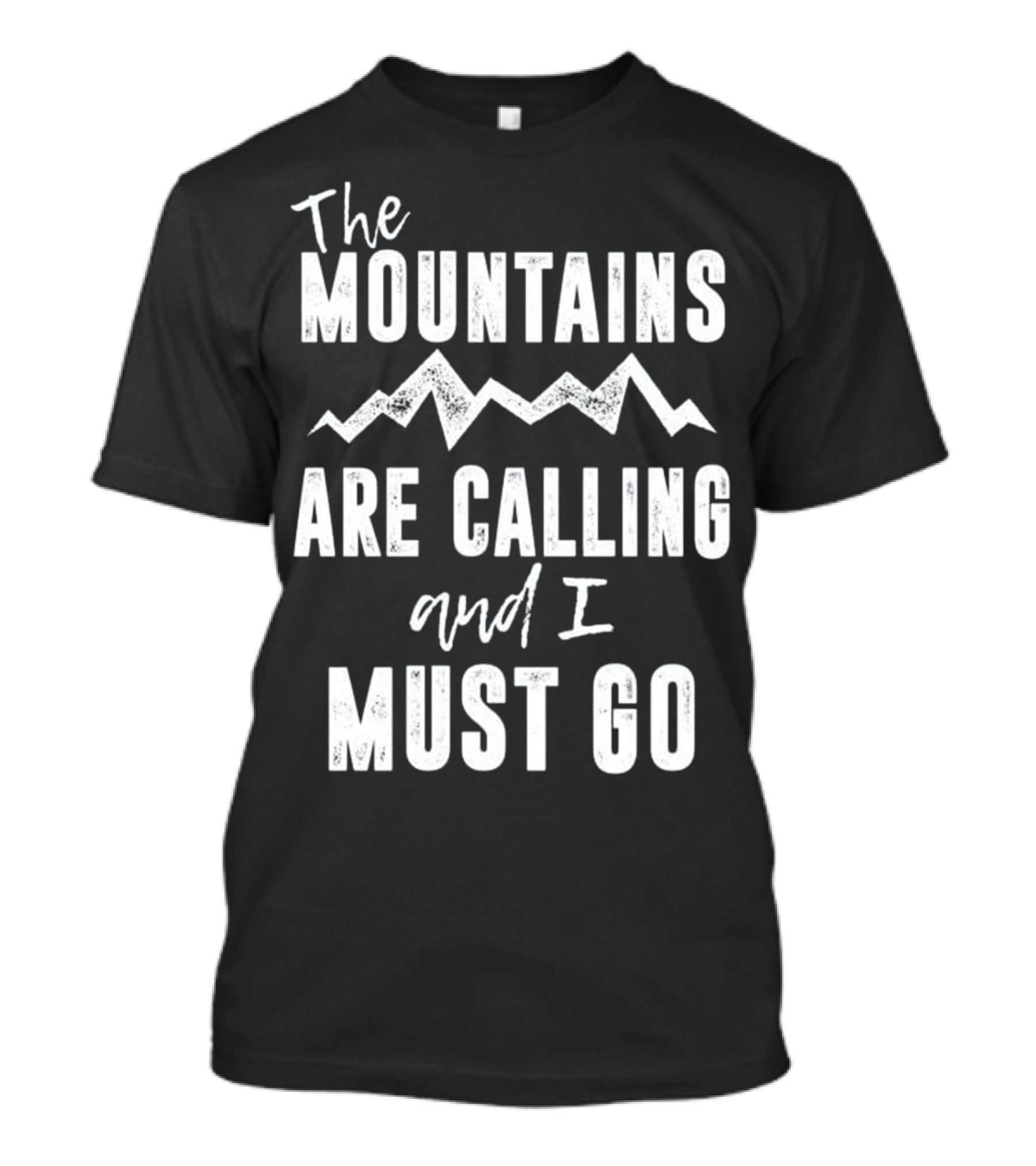 The Mountains Are Calling And I Must Go T-Shirt