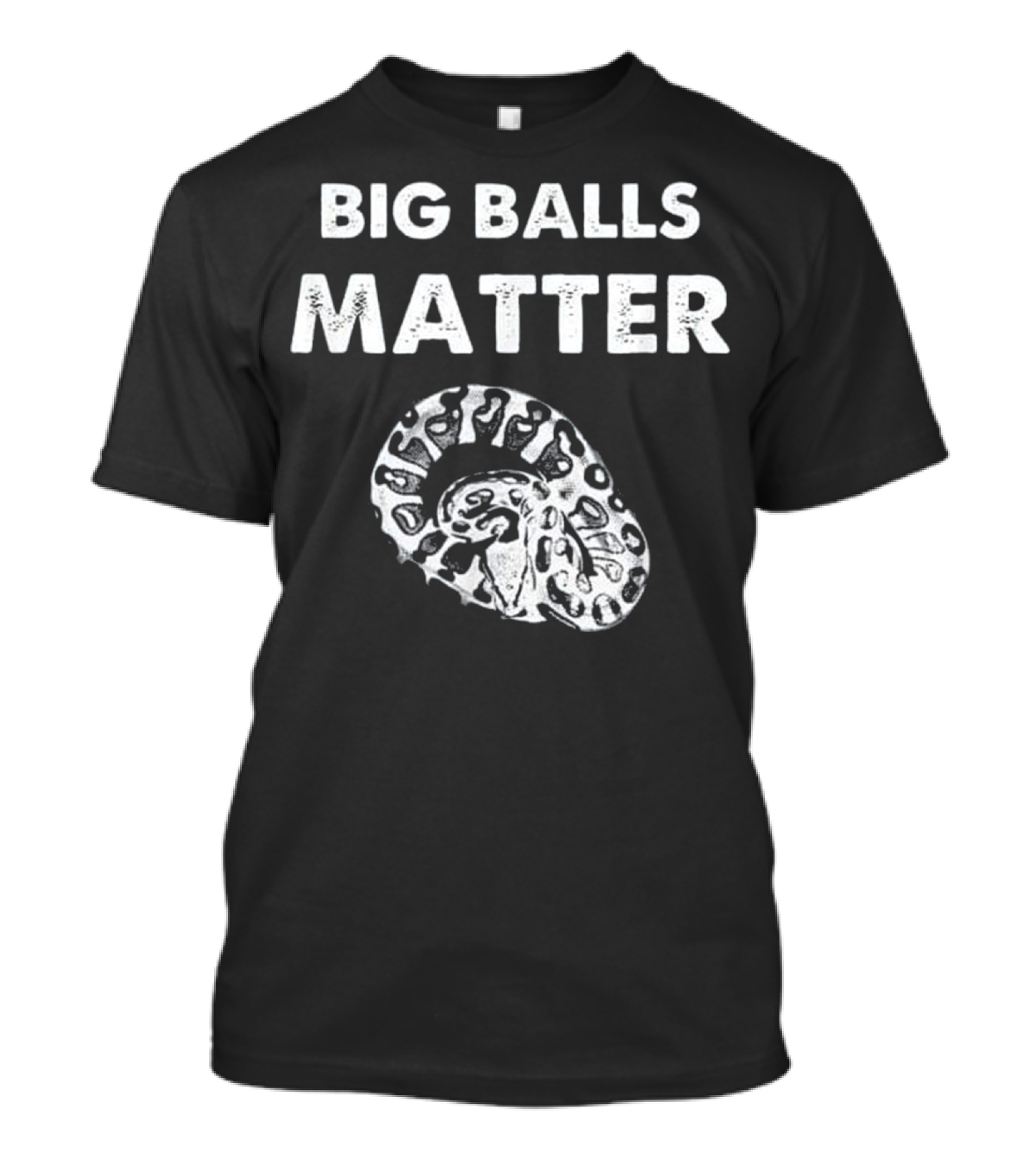 BIG BALLS MATTER Funny Ball Python Snake Herping T-Shirt