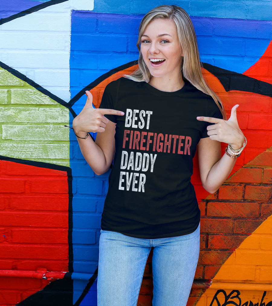 Best Firefighter Daddy Ever T-Shirt