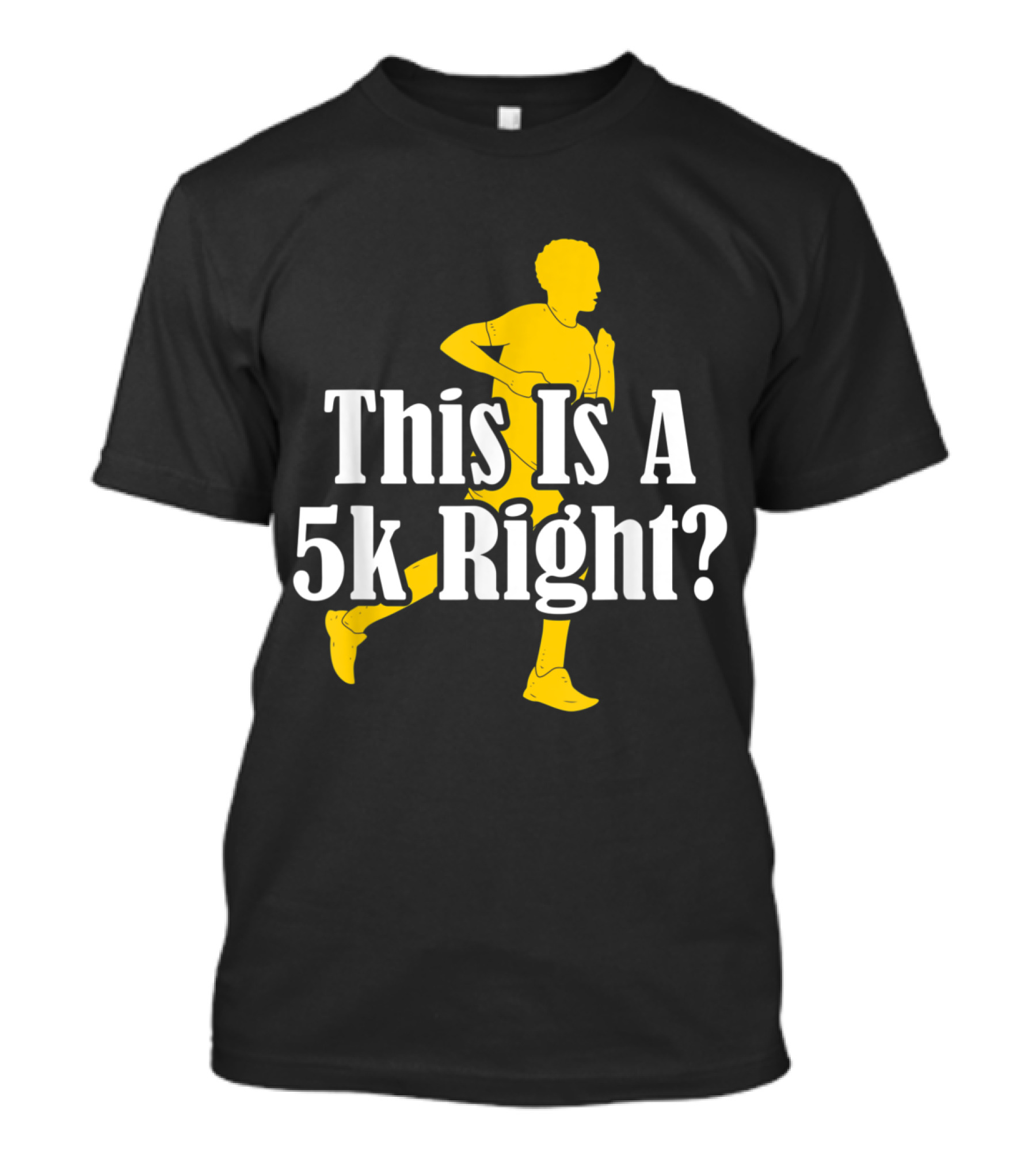 This Is A 5k Right Running T-Shirt