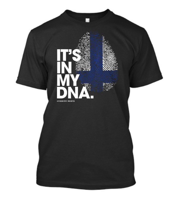 IT'S IN MY DNA Finland Flag #Finnish Roots T-Shirt