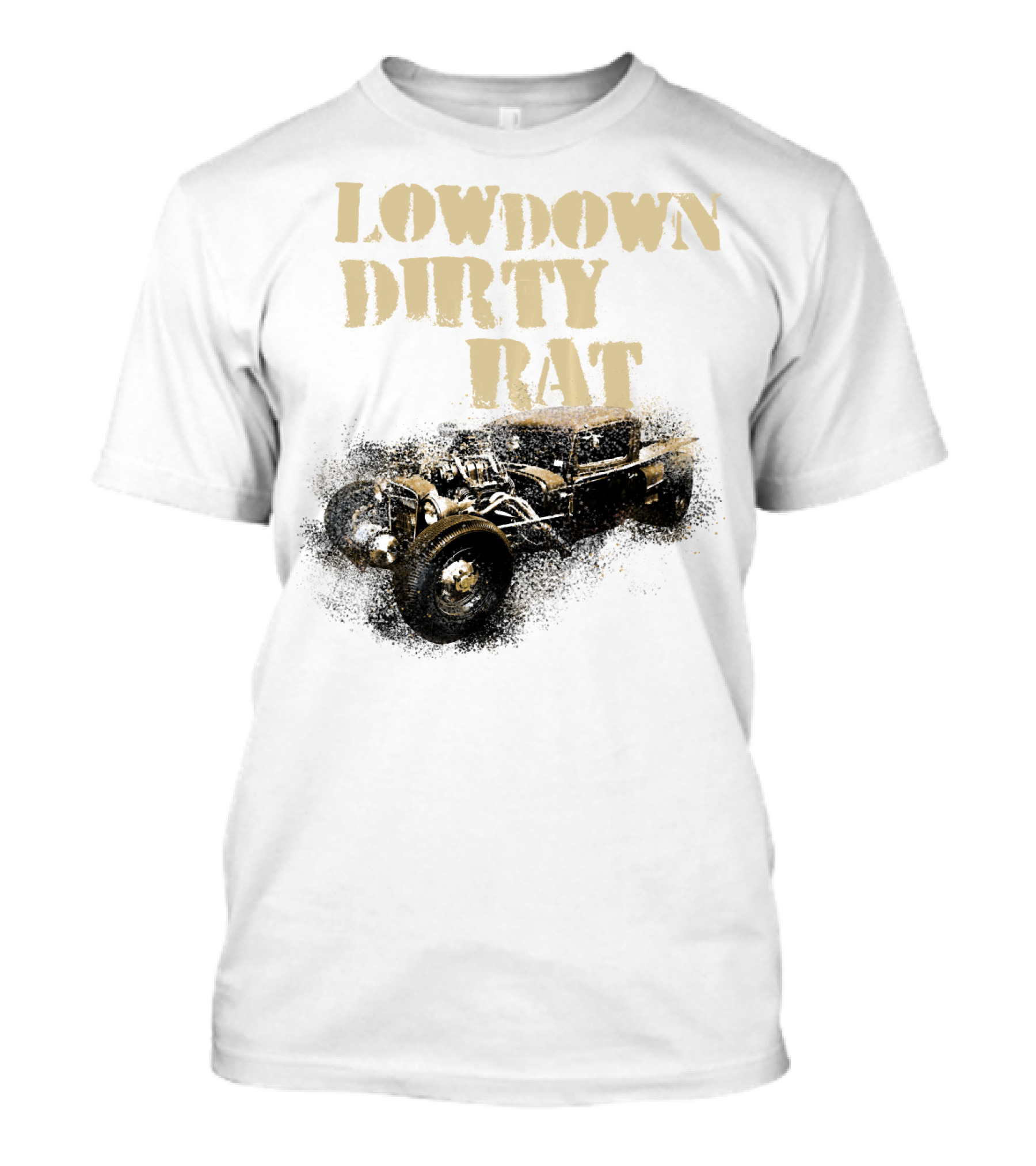 Low Down Dirty Rat Rod Classic Car Show Custom T-Shirt
