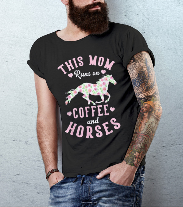 This Mom Runs On Coffee And Horses Floral Mother's Day Equestria T-Shirt