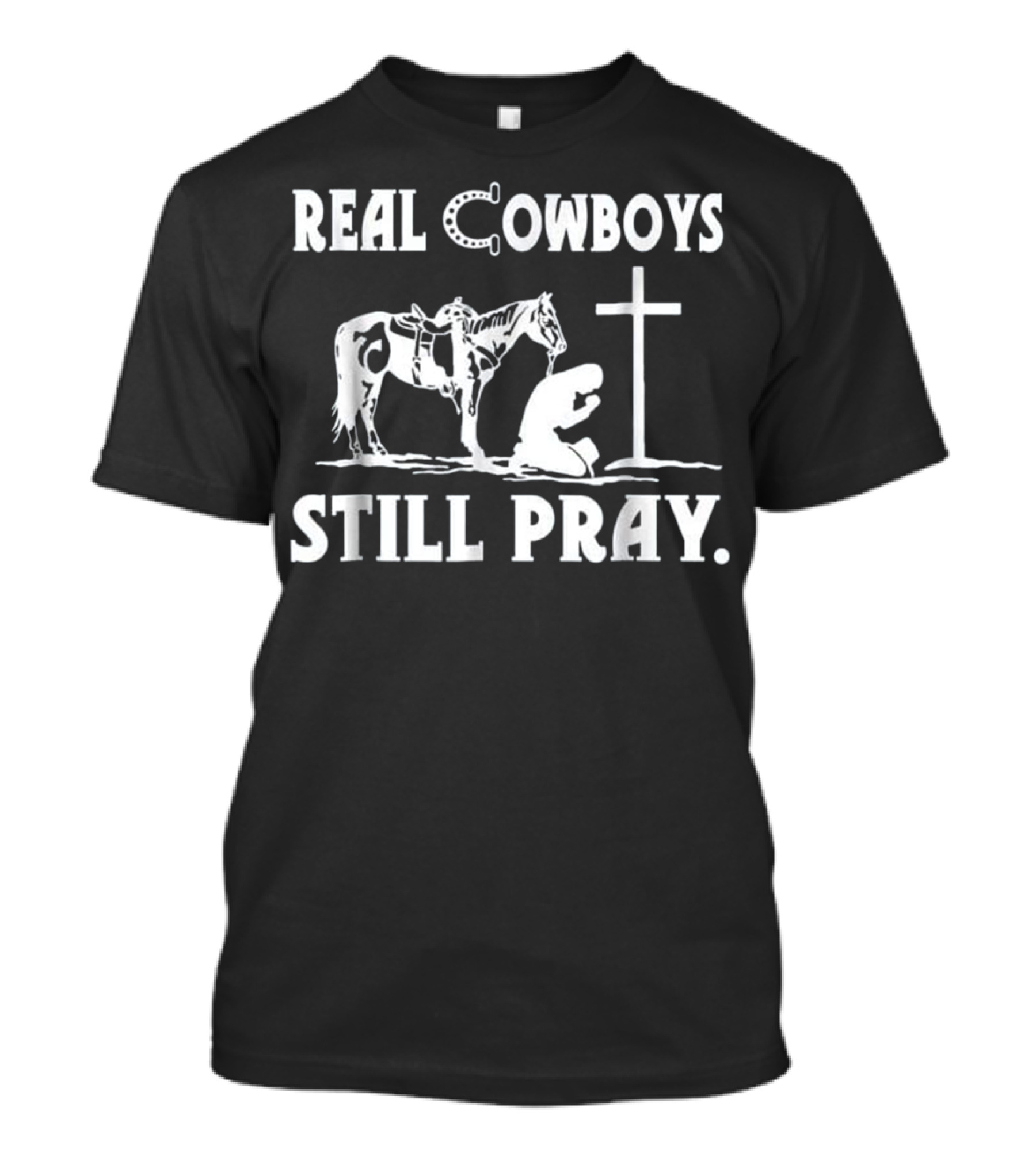 Real Cowboys Still Pray Horse Cross Kneeling Christian Faith T-Shirt