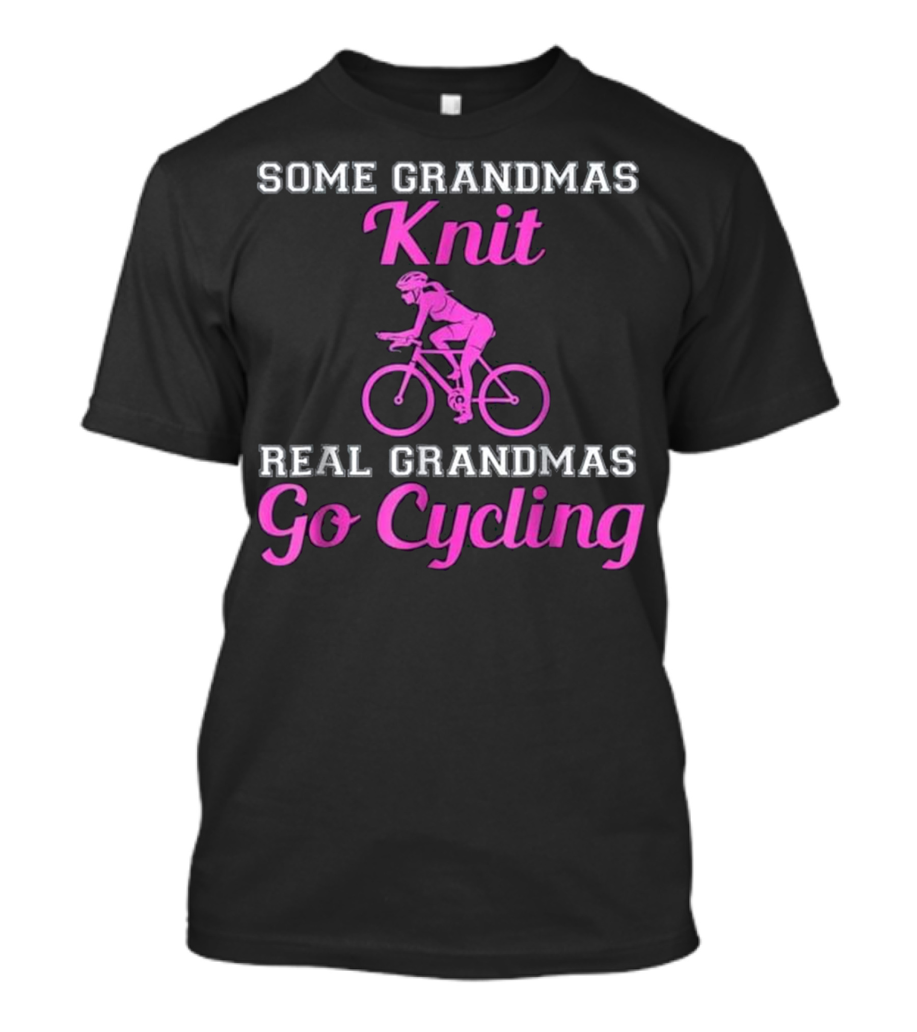 SOME GRANDMAS KNIT REAL GRANDMAS GO CYCLING T-Shirt
