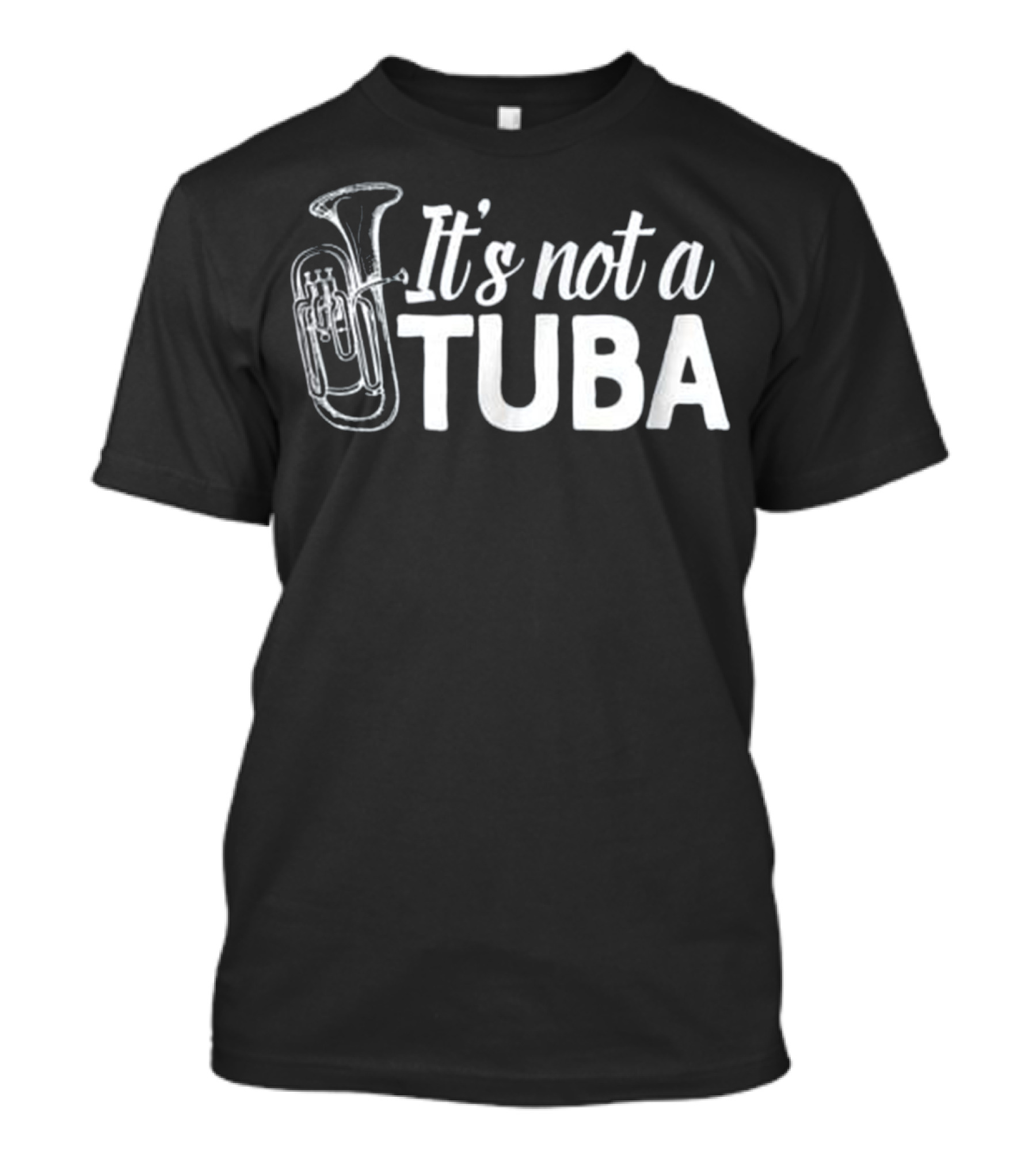 It's Not A Tuba Marching Band Euphonium T-Shirt