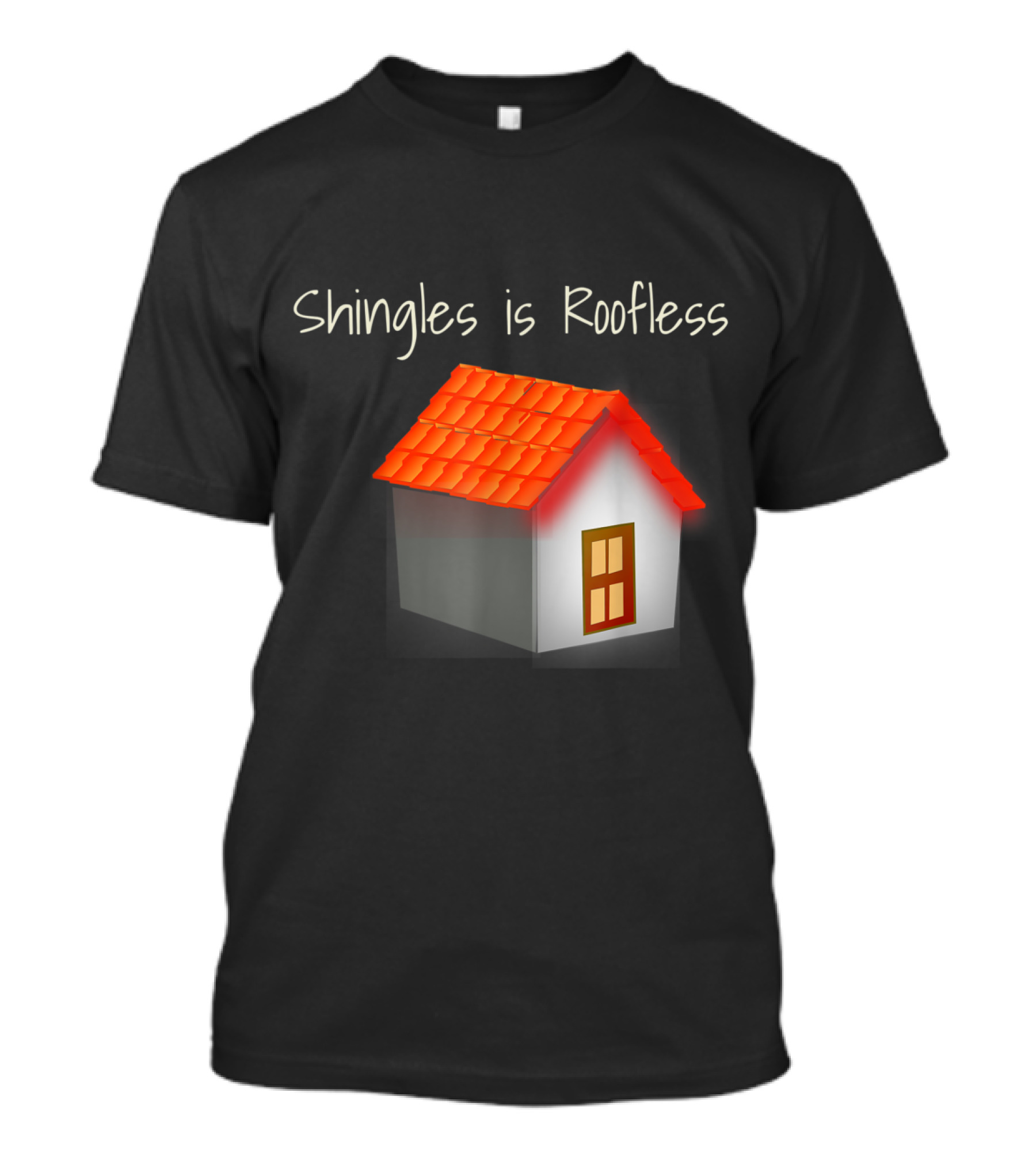 Shingles Is Roofless Ruthless Rash Roofers Fix Houses Herpes T-Shirt