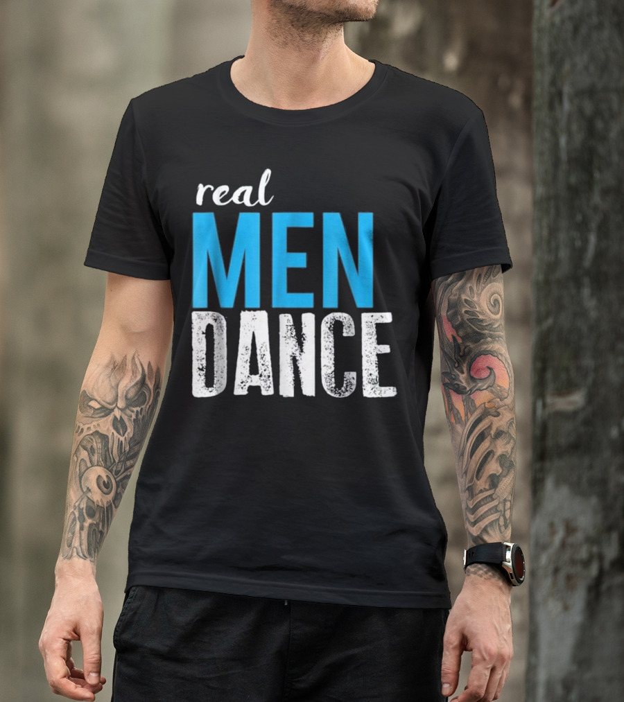 Real Men Dance Fun Male Ballet Dance T-Shirt