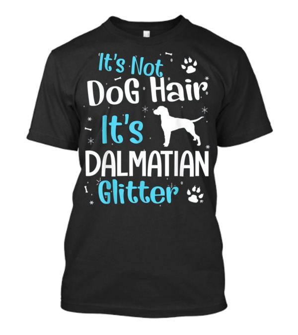 It's Not Dog Hair It's Dalmatian Glitter Paw Prints And Stars T-Shirt