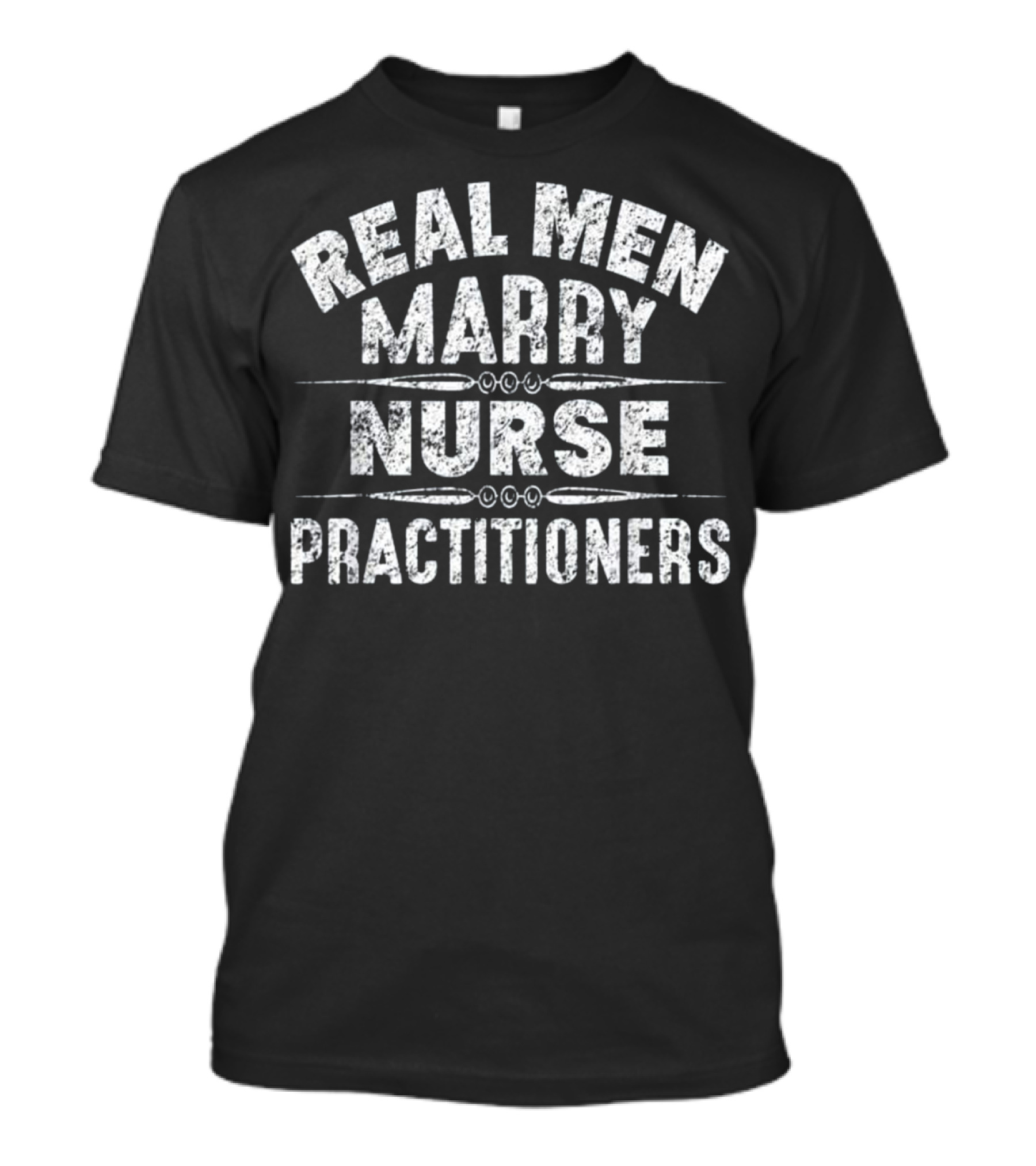 Real Men Marry Nurse Practitioners T-Shirt