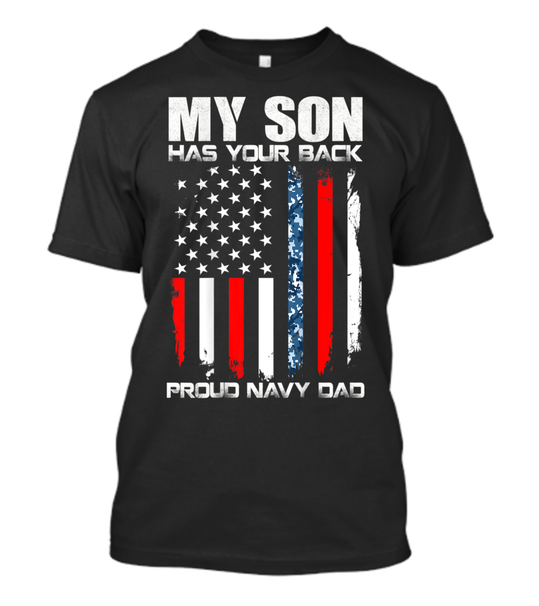 My Son Has Your Back Proud Navy Dad American Flag T-Shirt