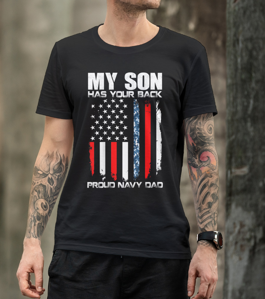 My Son Has Your Back Proud Navy Dad American Flag T-Shirt