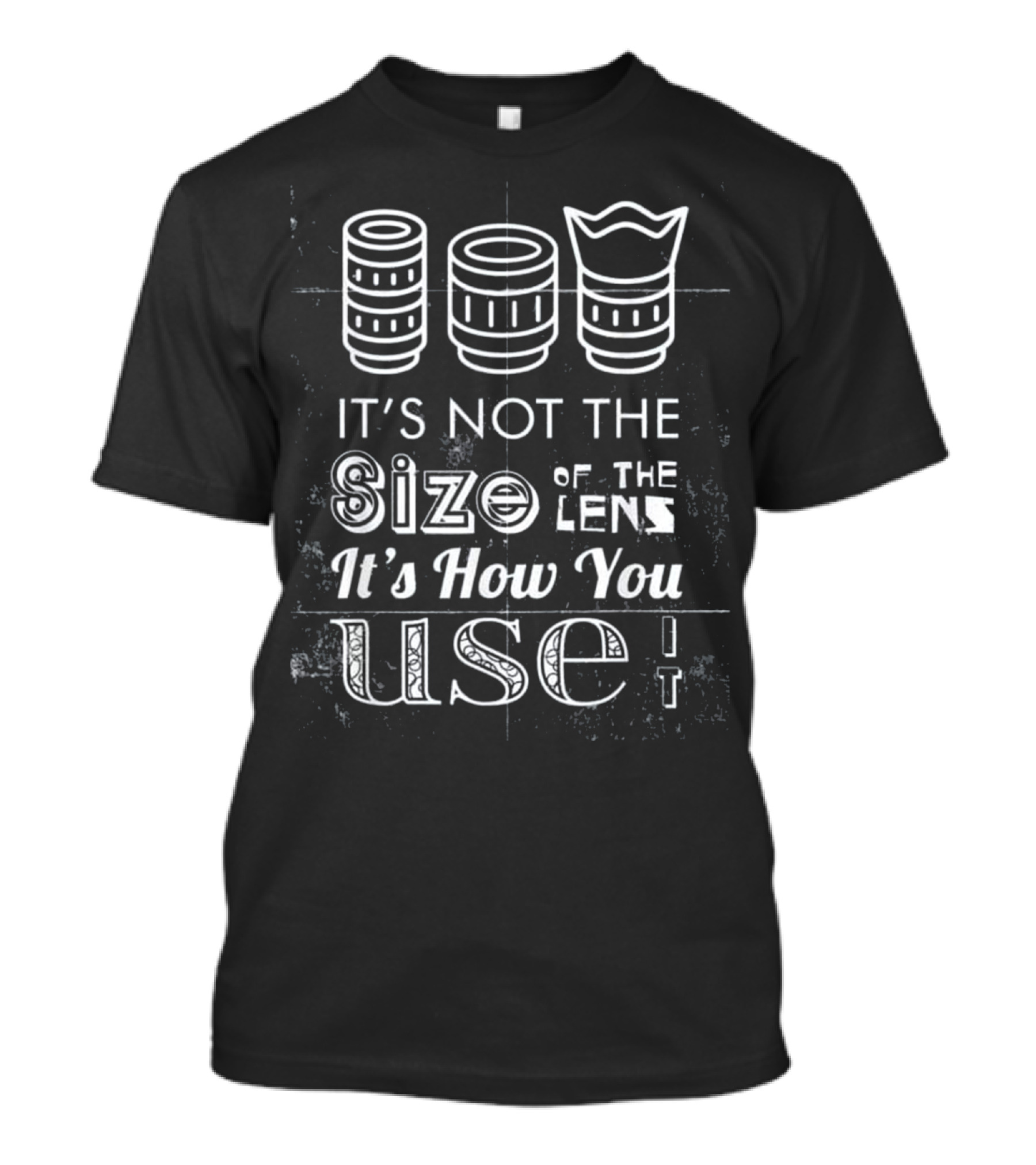 It's Not The Size Of The Lens It's How You Use It T-Shirt