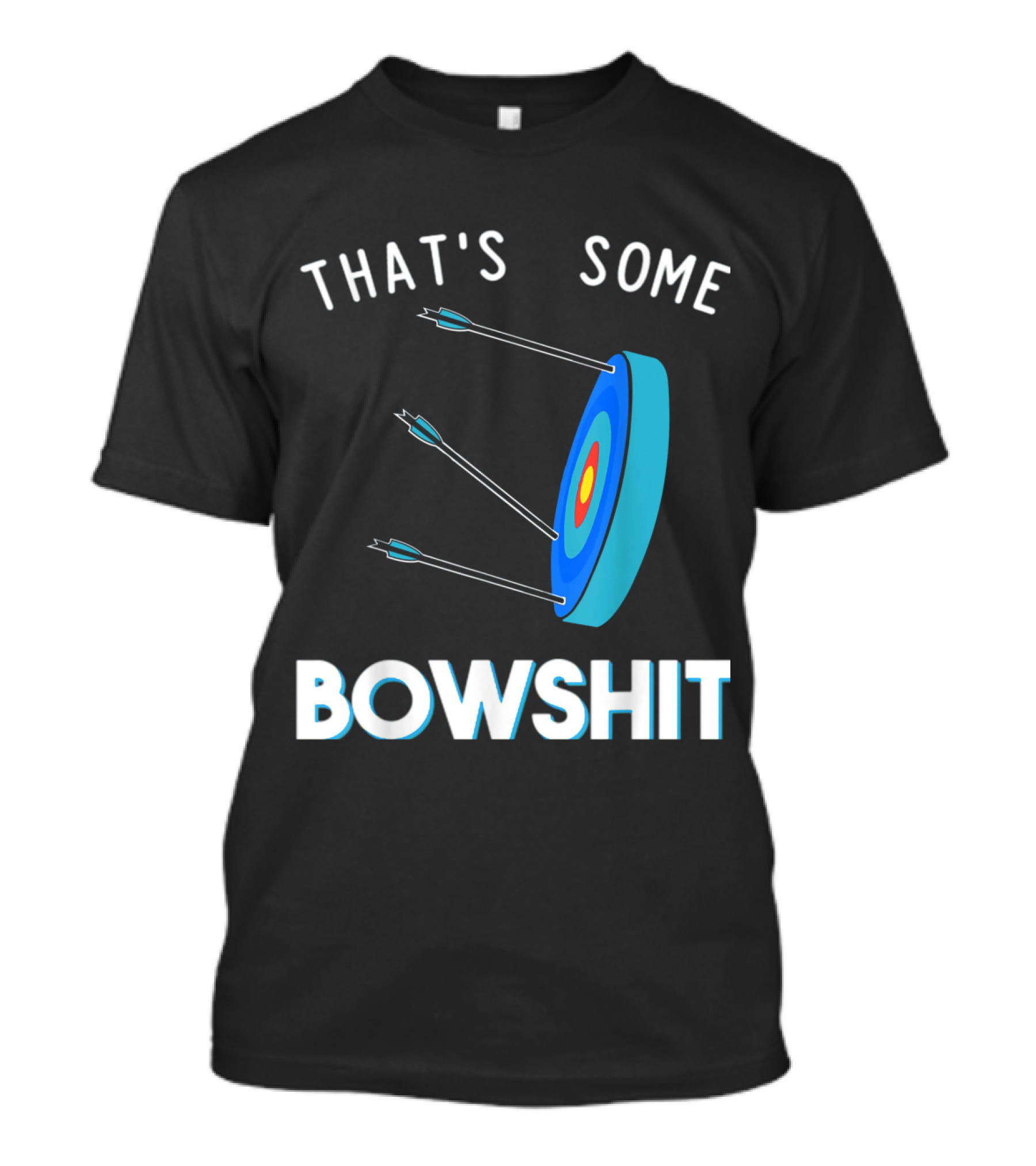 That's Some Bowshit Archery Target With Arrows T-Shirt