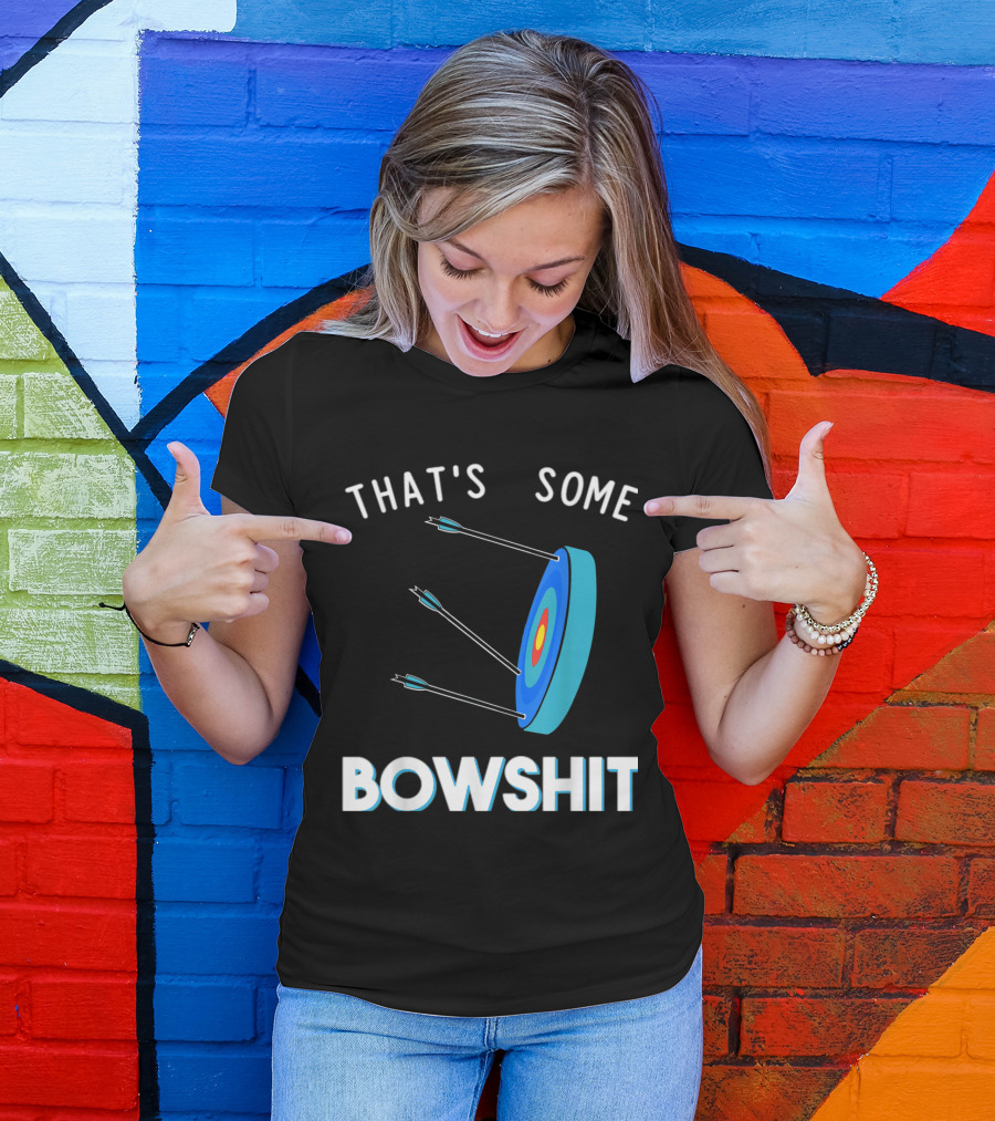 That's Some Bowshit Archery Target With Arrows T-Shirt