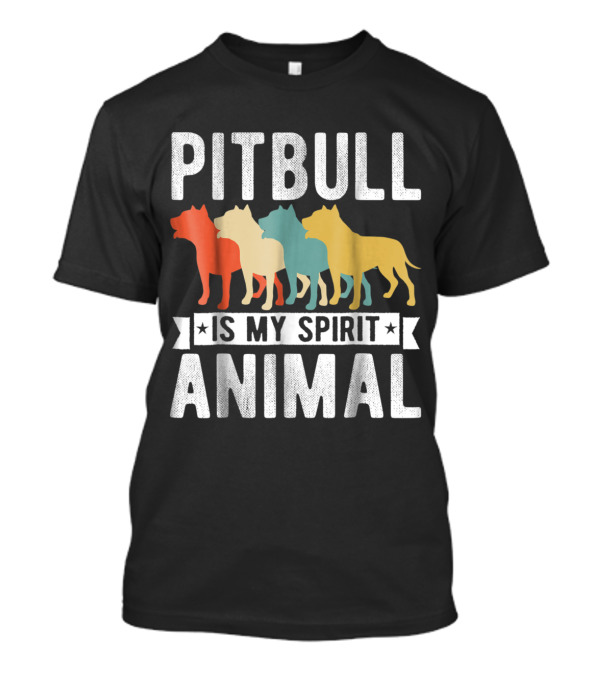PITBULL IS MY SPIRIT ANIMAL T-Shirt