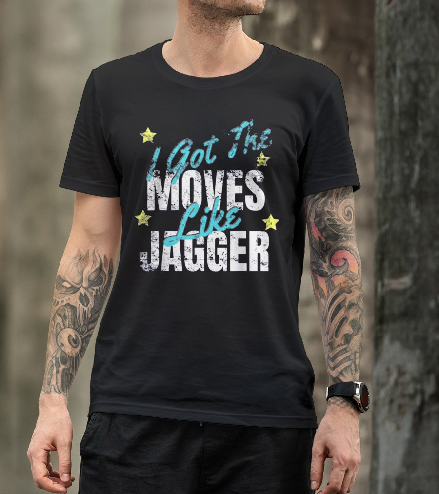 I Got The Moves Like Jagger Dance Moves Text Stars T-Shirt
