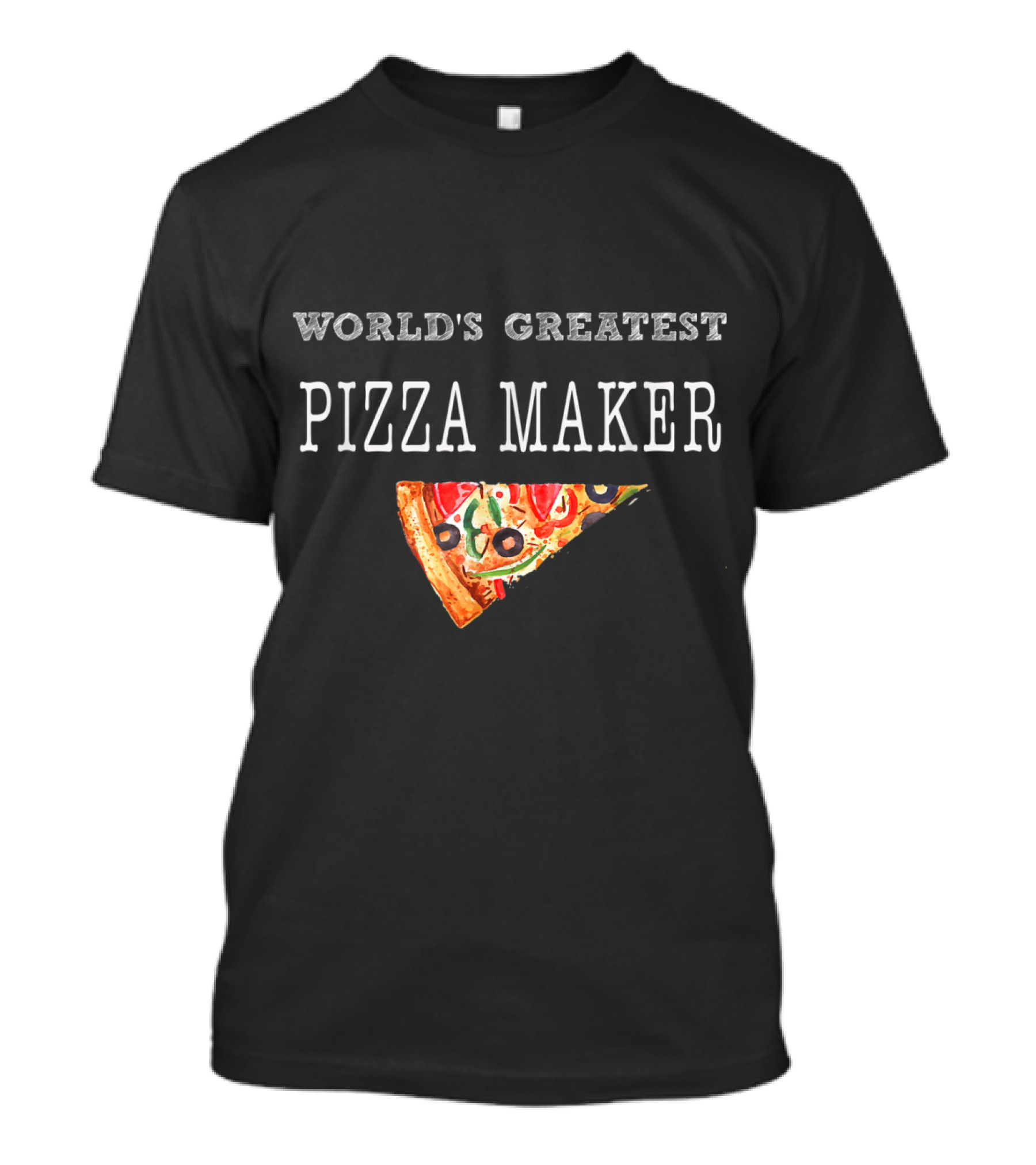 World's Greatest Pizza Maker Best Pizza Slice T-Shirt