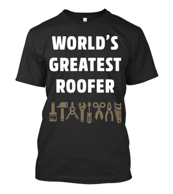 WORLD'S GREATEST ROOFER TOOLS T-Shirt