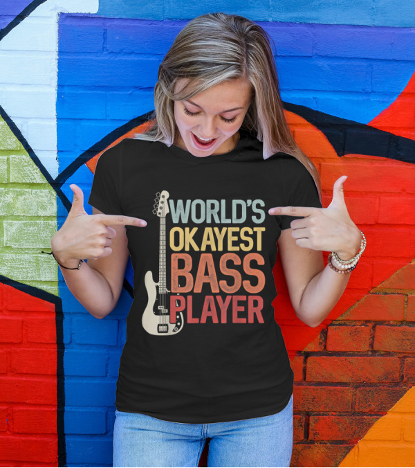World's Okayest Bass Player Bassists Guitar T-Shirt