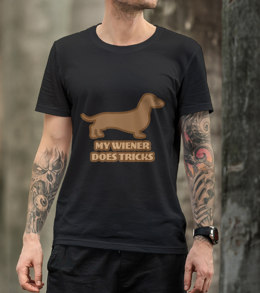 My Wiener Does Tricks Funny Dachshund Dog T-Shirt