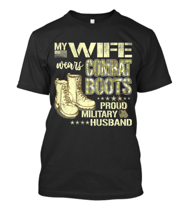 My Wife Wears Combat Boots Proud Military Husband T-Shirt