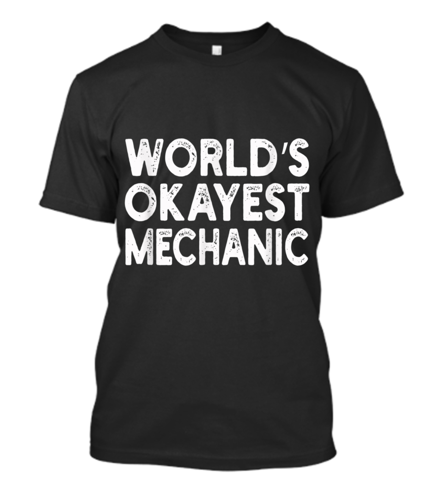 World's Okayest Mechanic Tee Funny Mechanic Gift Idea T-Shirt