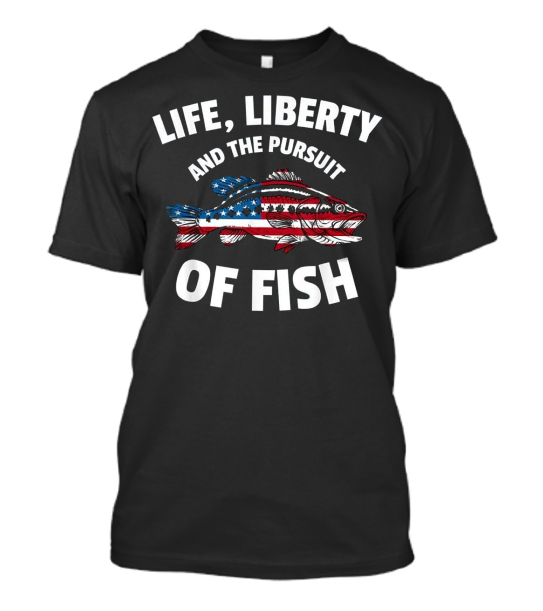 Life Liberty And The Pursuit Of Fish American Flag 4th Of July T-Shirt