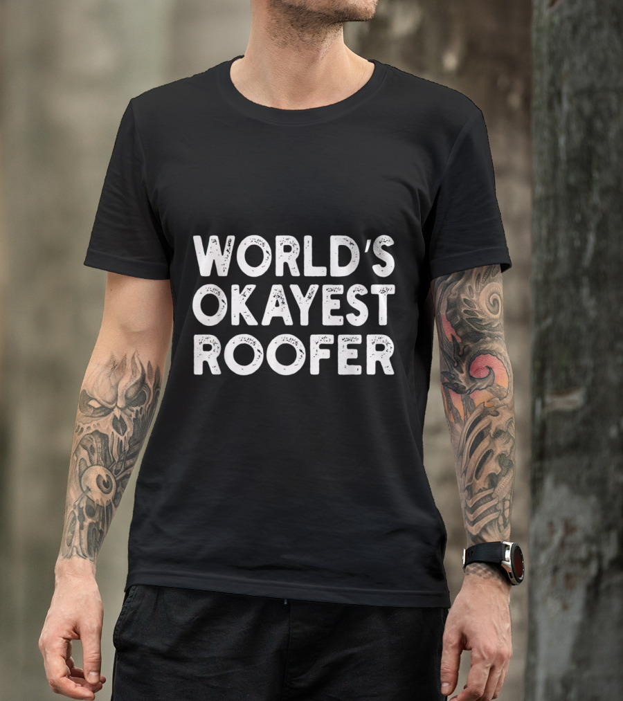 World's Okayest Roofer T-Shirt