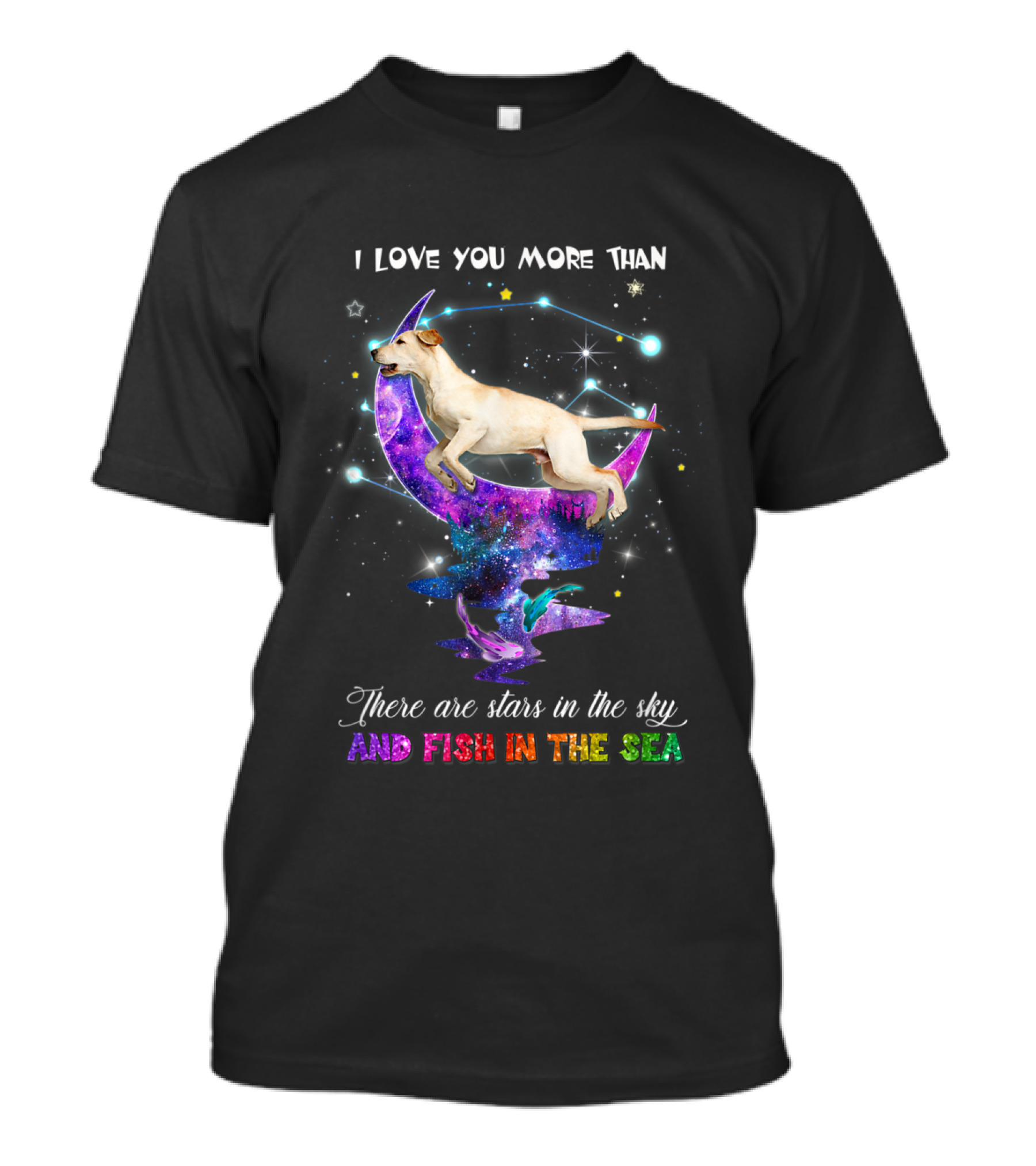 I LOVE YOU MORE THAN THERE ARE STARS IN THE SKY AND FISH IN THE SEA T-Shirt
