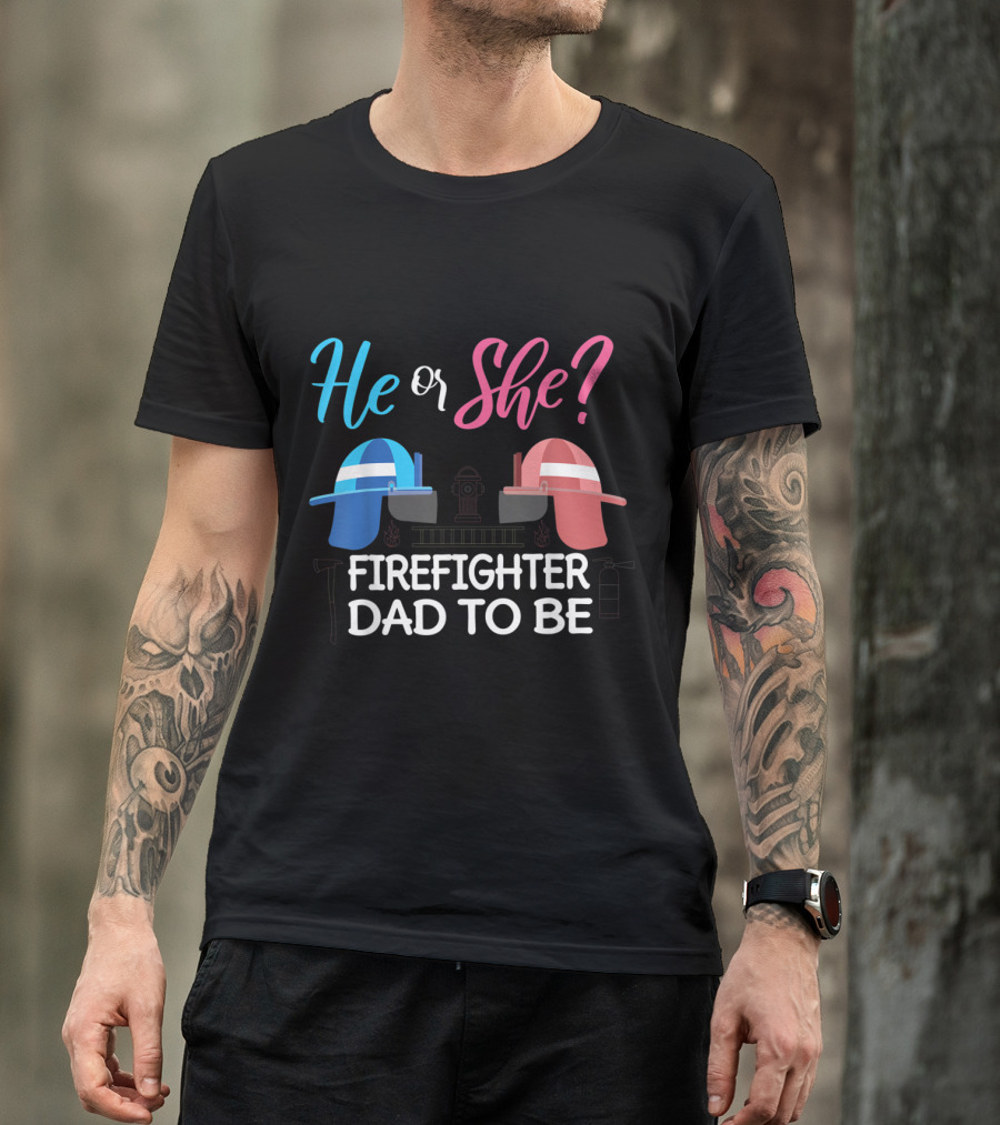He Or She Firefighter Dad To Be T-Shirt