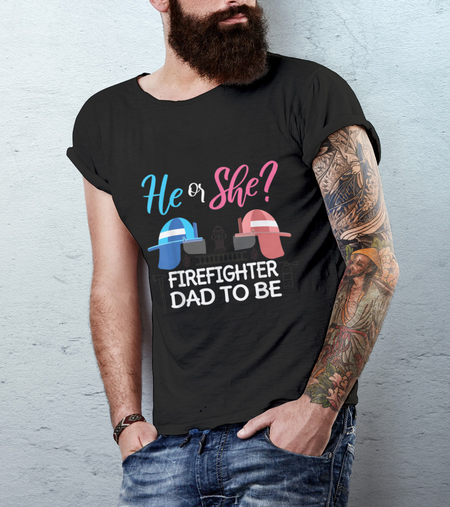 He Or She Firefighter Dad To Be T-Shirt