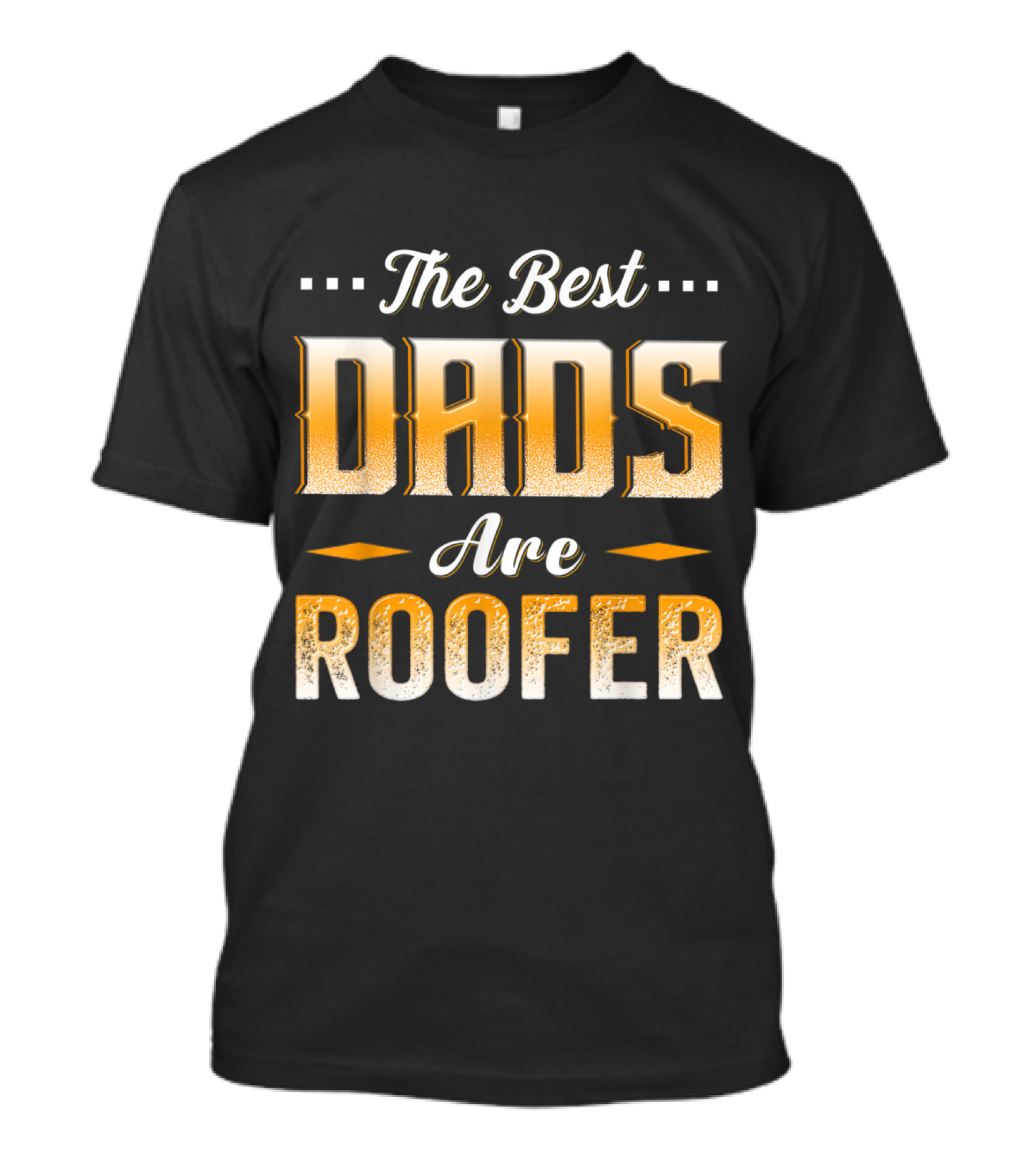 The Best Dads Are Roofer T-Shirt