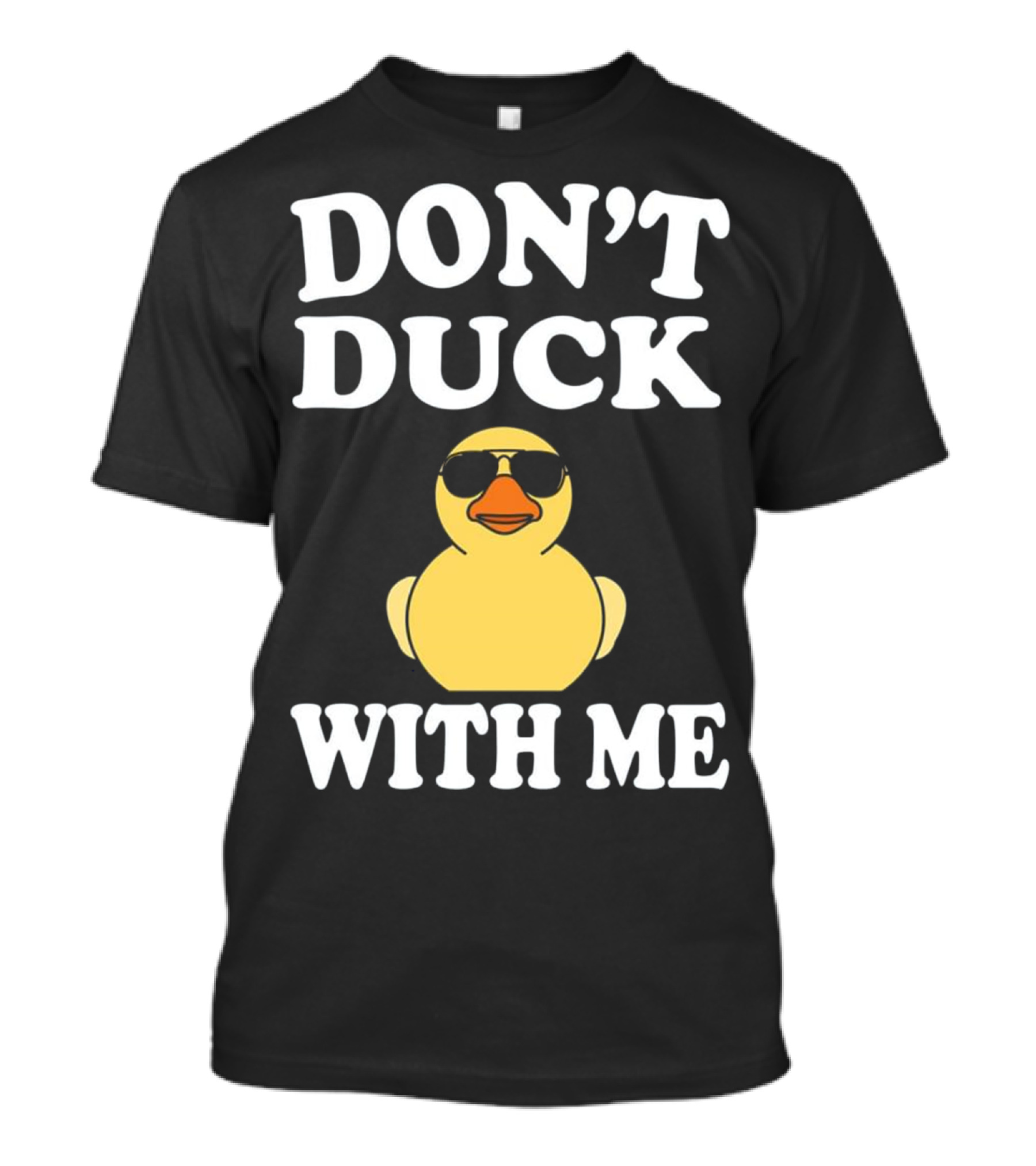 DON'T DUCK WITH ME Funny Rubber Duck With Sunglasses T-Shirt