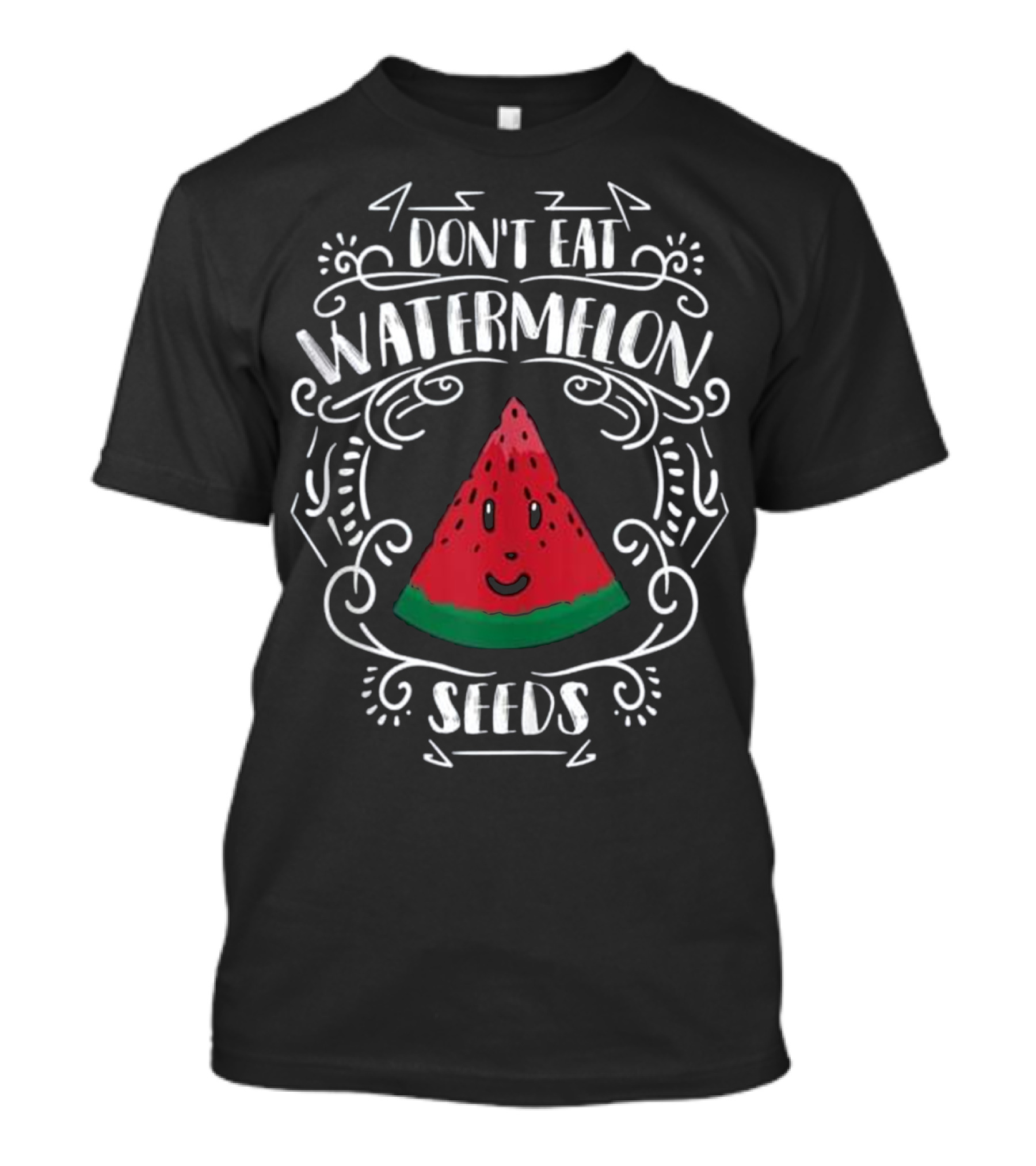 DON'T EAT WATERMELON SEEDS CUTE SLICE FACE T-Shirt