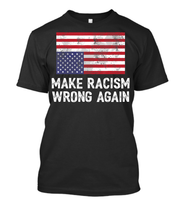 Make Racism Wrong Again Upside Down American Flag T-Shirt