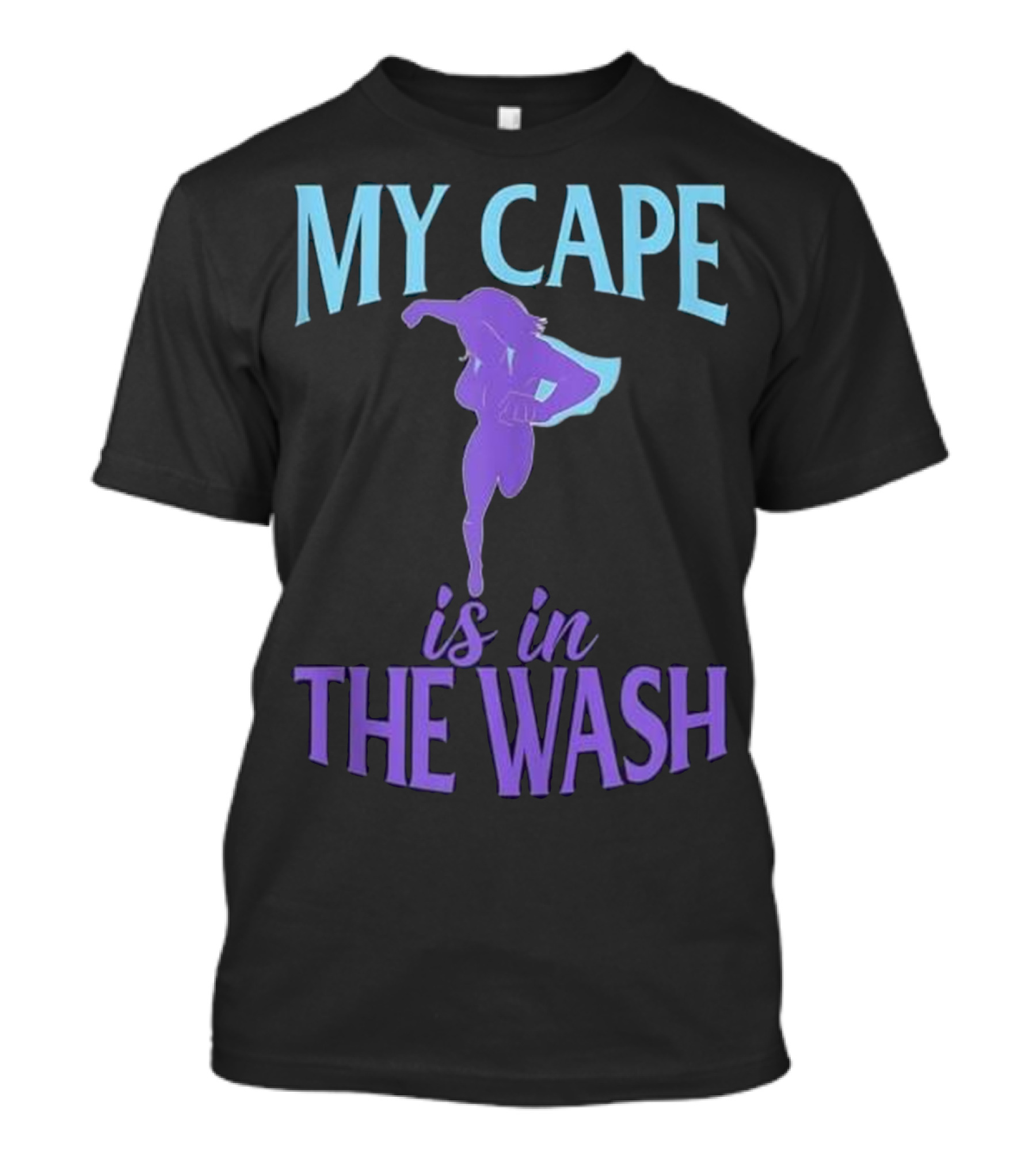 My Cape Is In The Wash Funny Runner Superhero Pose T-Shirt