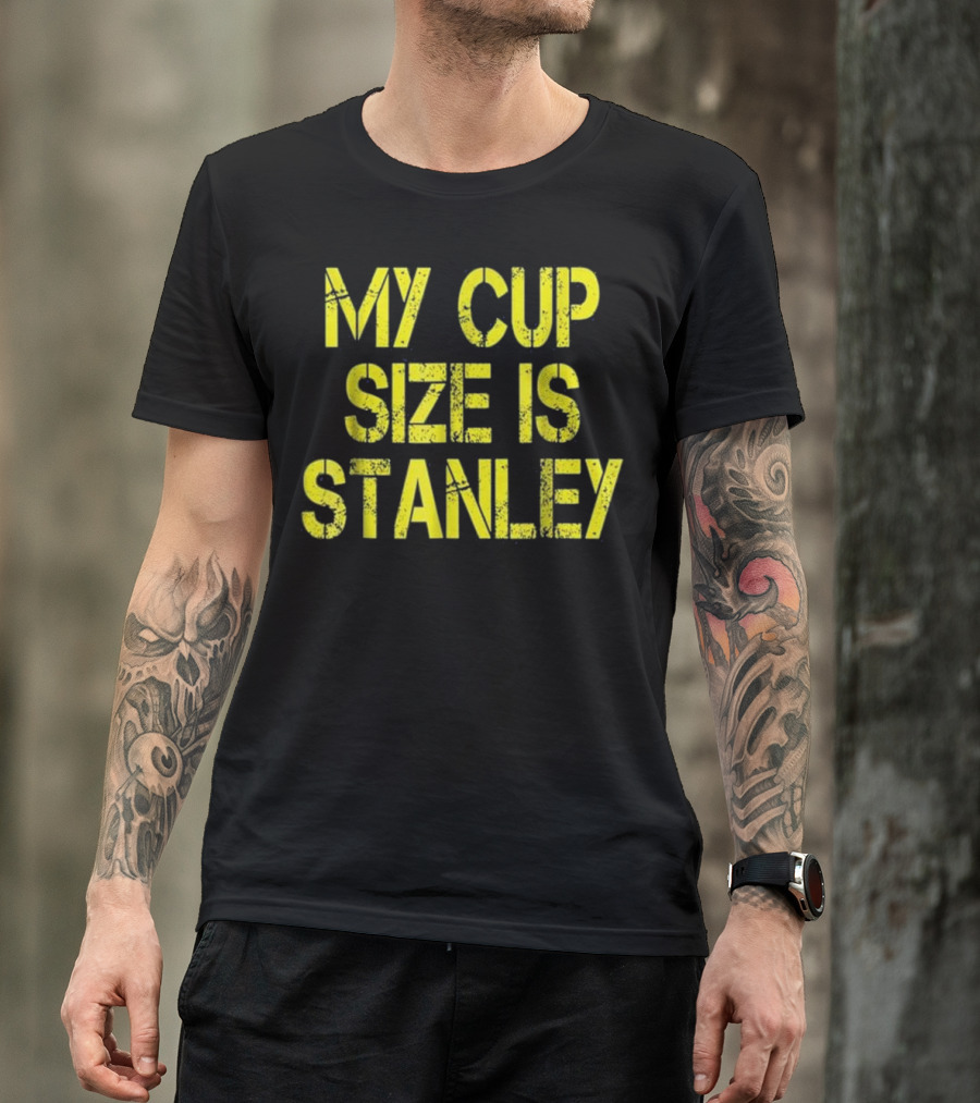My Cup Size Is Stanley Hockey Sports Love Iconic Phrase T-Shirt