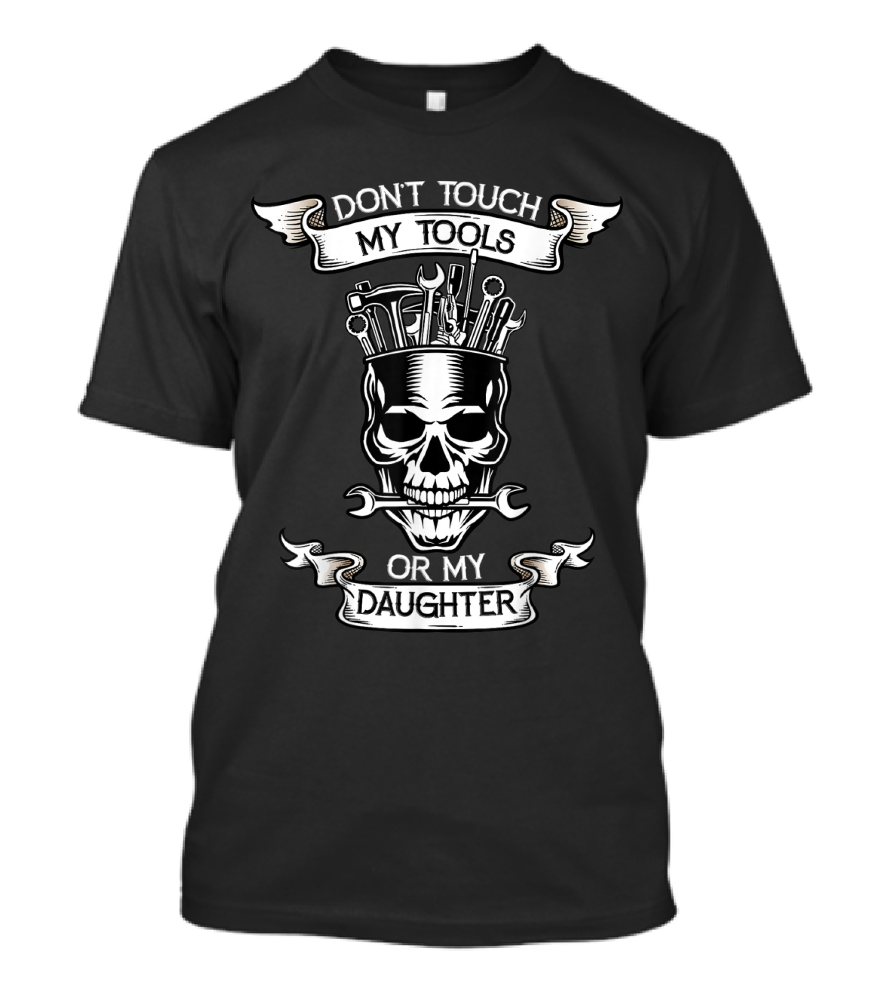 DON'T TOUCH MY TOOLS OR MY DAUGHTER Skull Wrench Banner T-Shirt