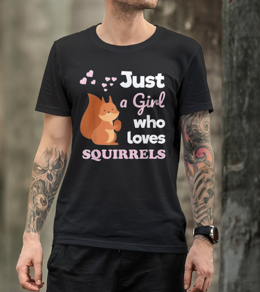 Just A Girl Who Loves Squirrels T-Shirt