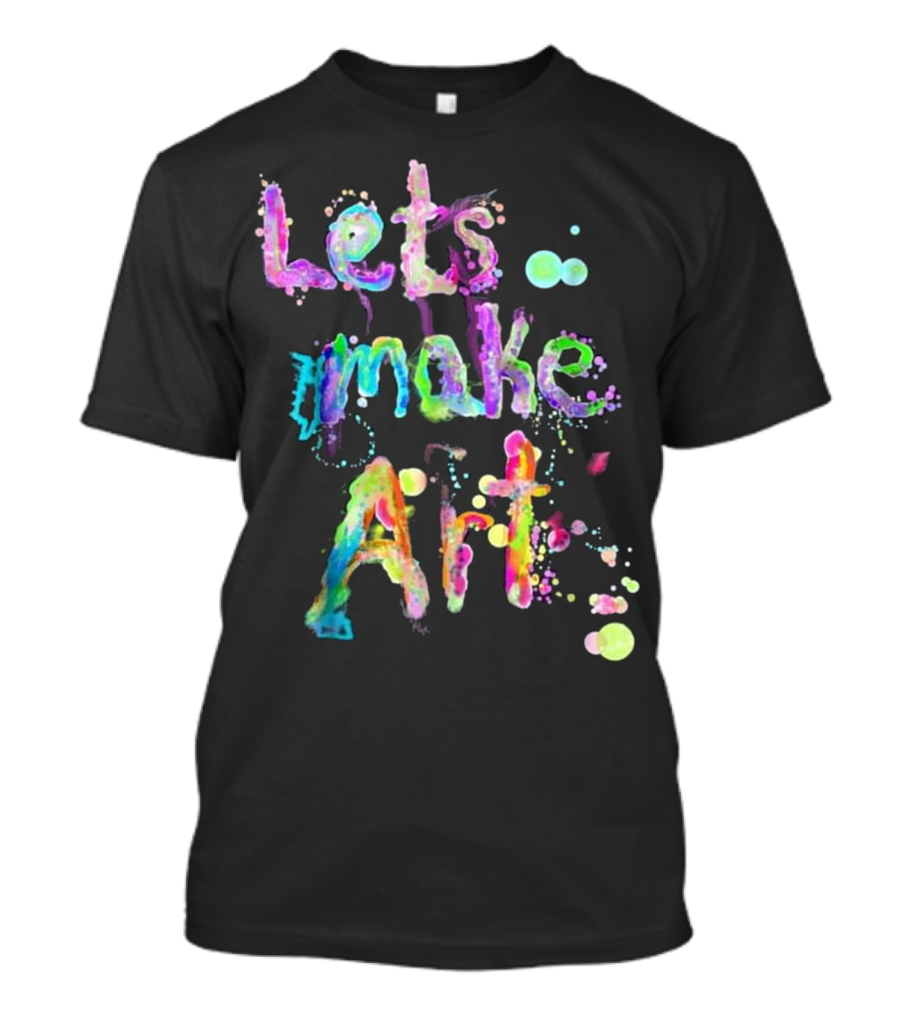 Lets Make Art Colorful Rainbow T-Shirt