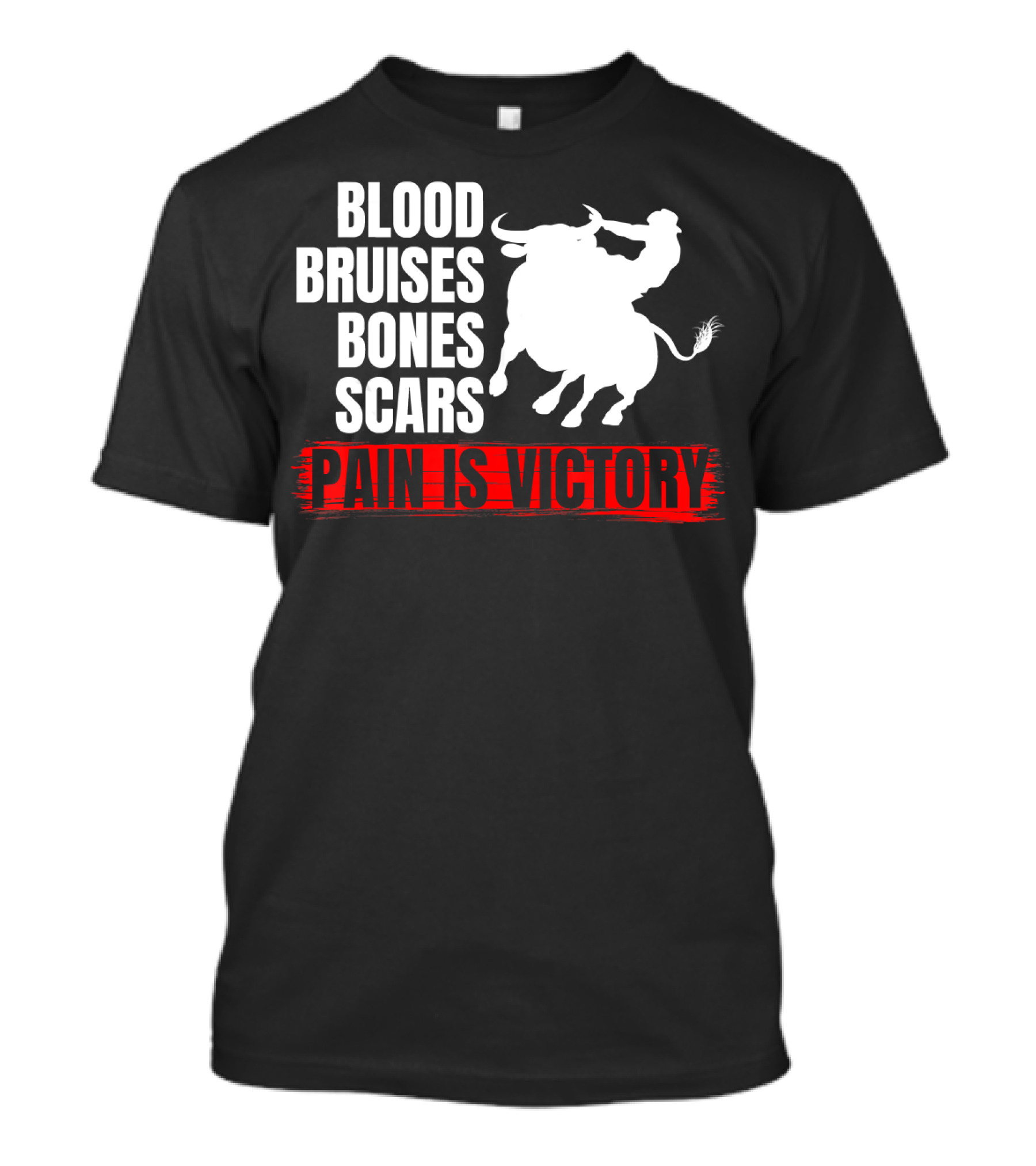 Blood Bruises Bones Scars Pain Is Victory Bull Riding T-Shirt