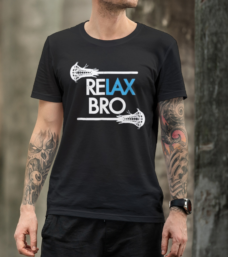 RELAX Bro Lacrosse Sticks Casual Sports Attitude T-Shirt