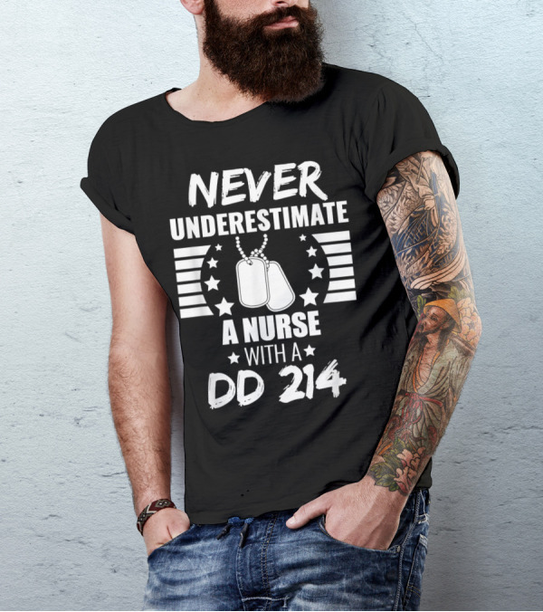 Never Underestimate A Nurse With A DD 214 Dog Tags And Stars T-Shirt