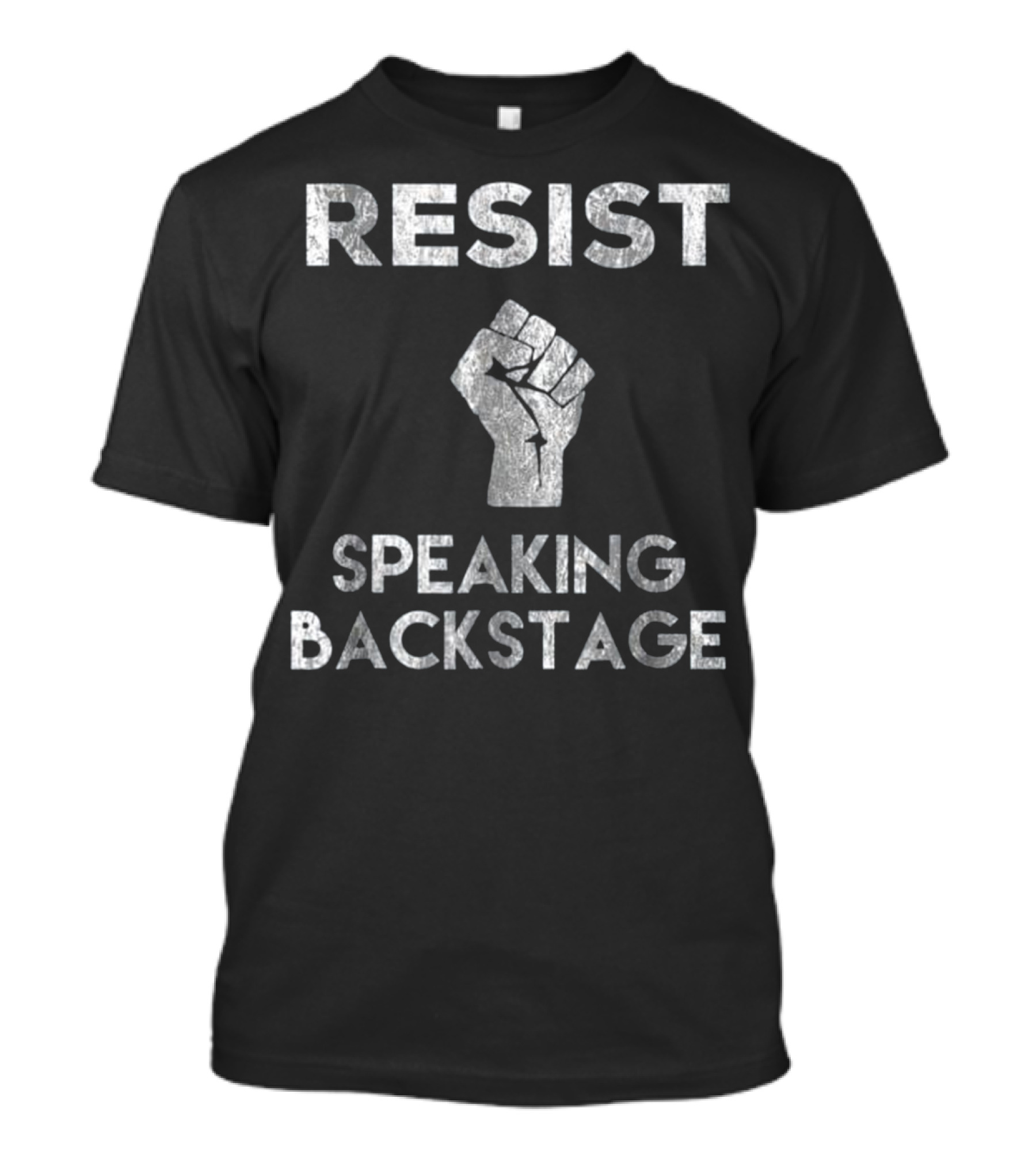 Resist Speaking Backstage Fist Stage Manager T-Shirt