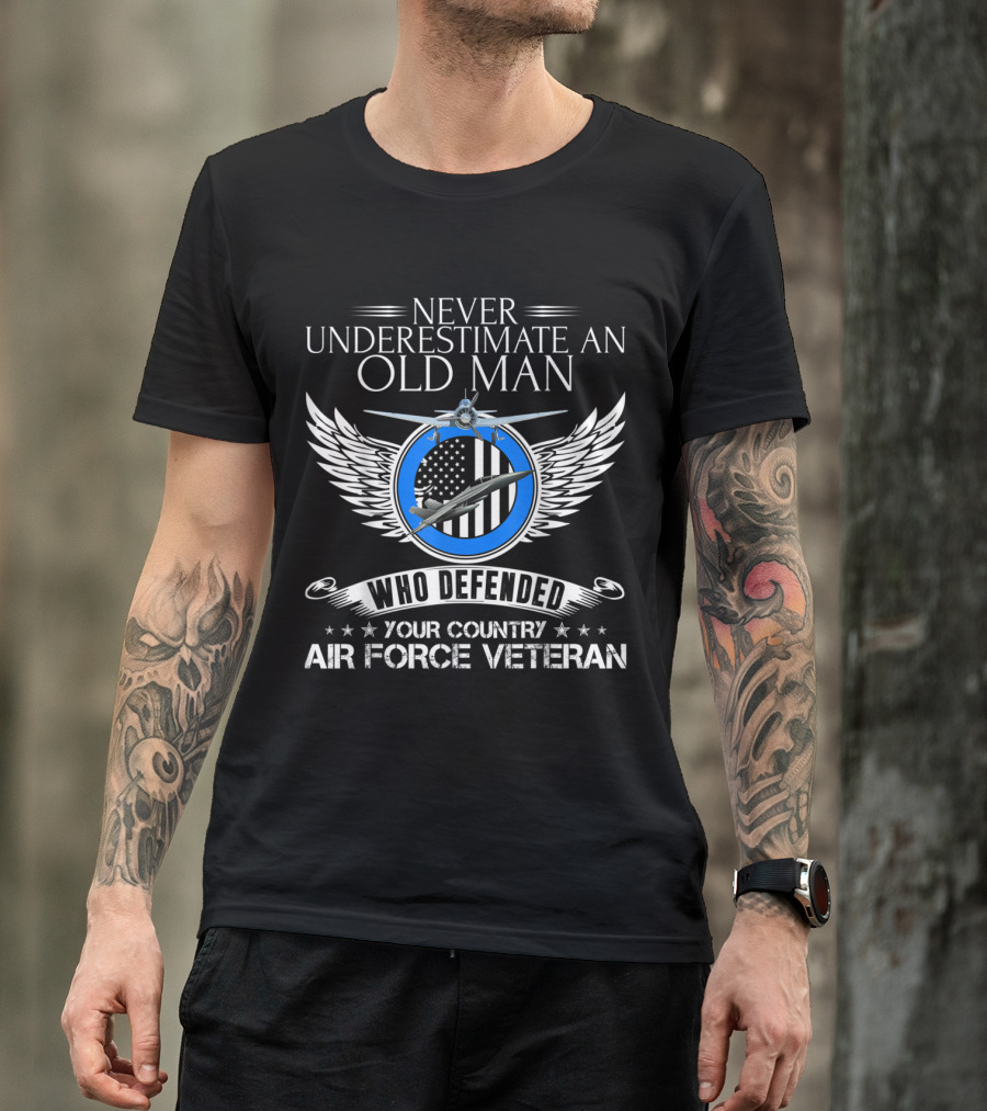 Never Underestimate An Old Man Who Defended Your Country Air Force Veteran T-Shirt