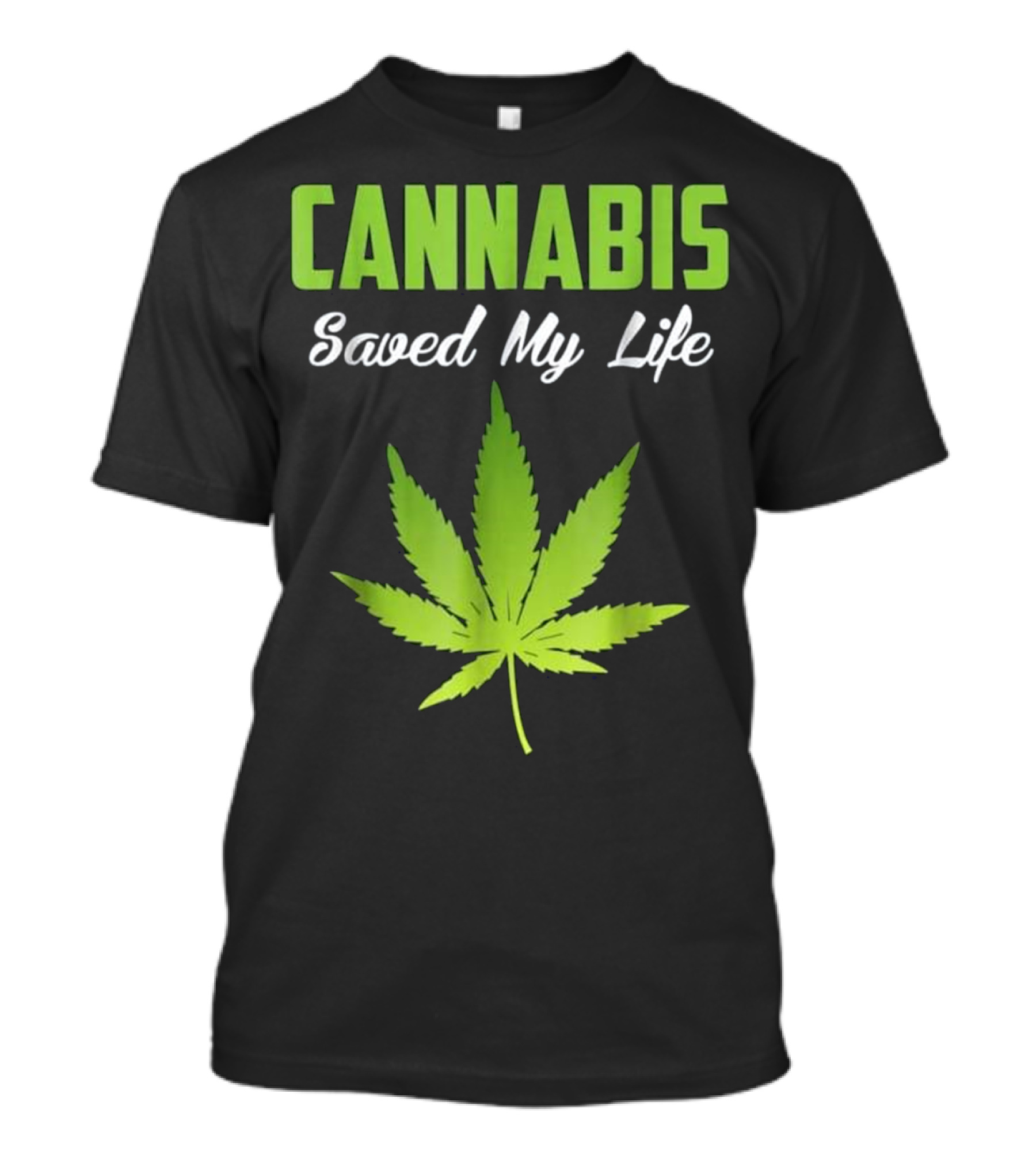 Cannabis Saved My Life Leaf T-Shirt