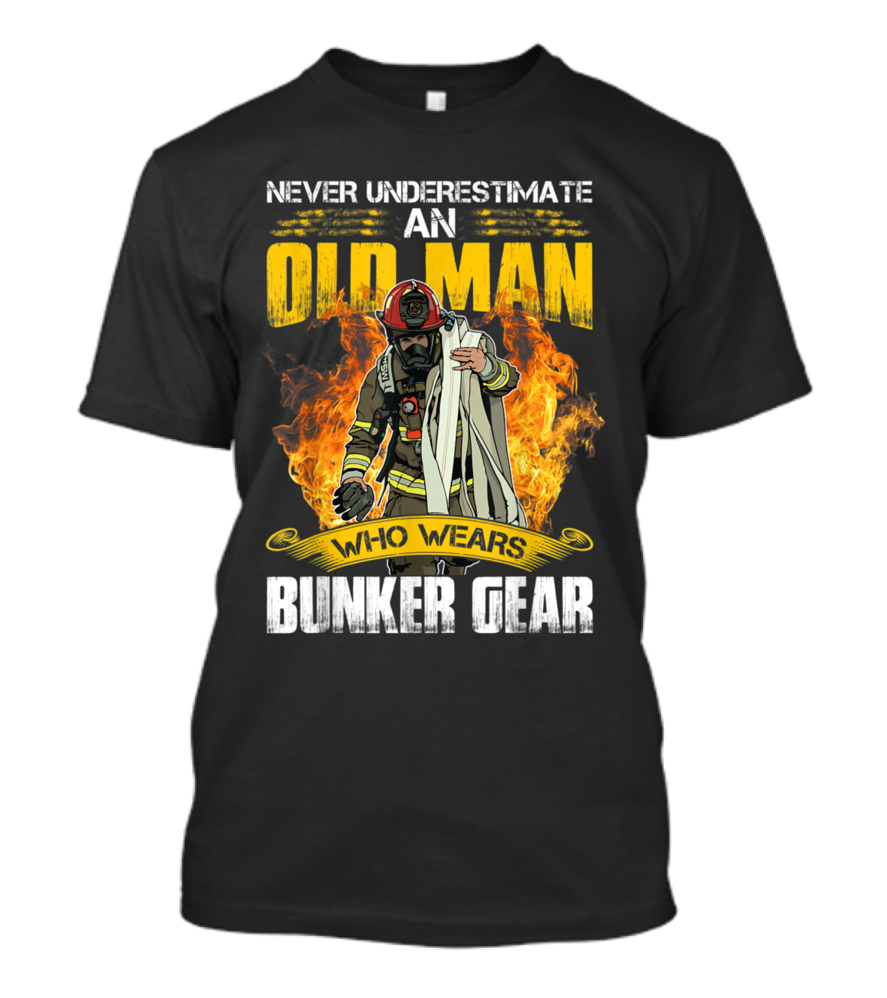 Never Underestimate An Old Man Who Wears Bunker Gear T-Shirt