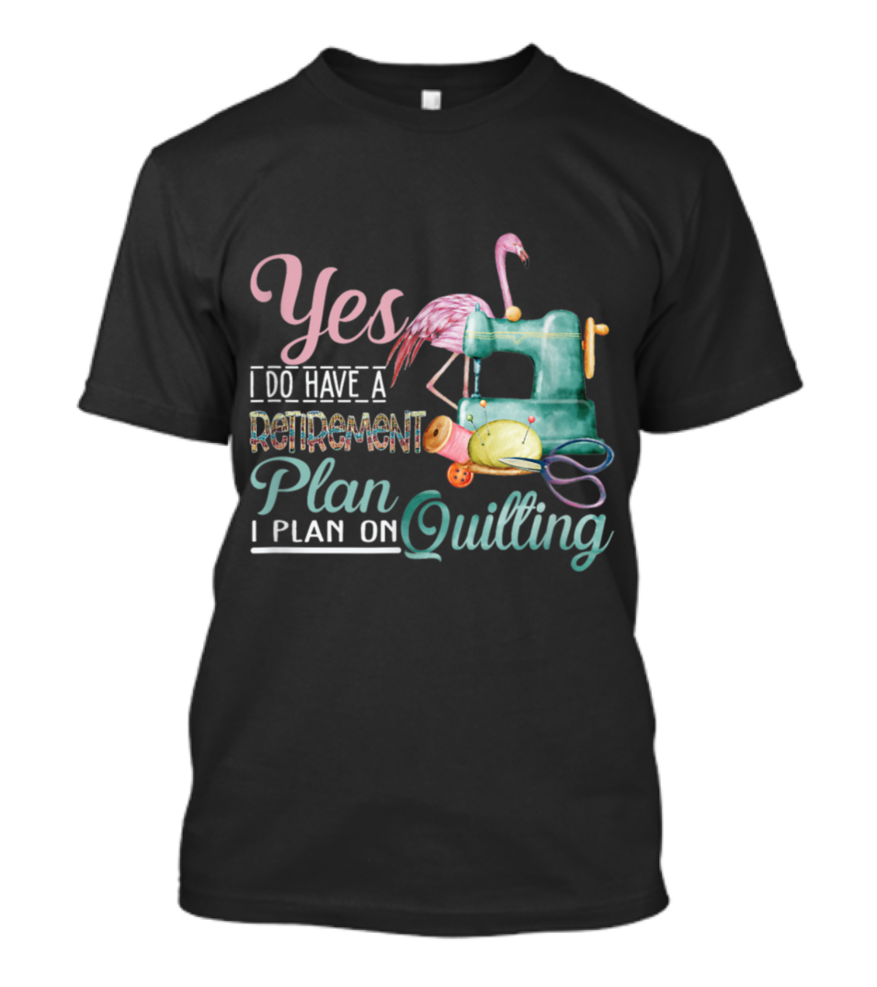Yes I Do Have A Retirement Plan I Plan On Quilting T-Shirt